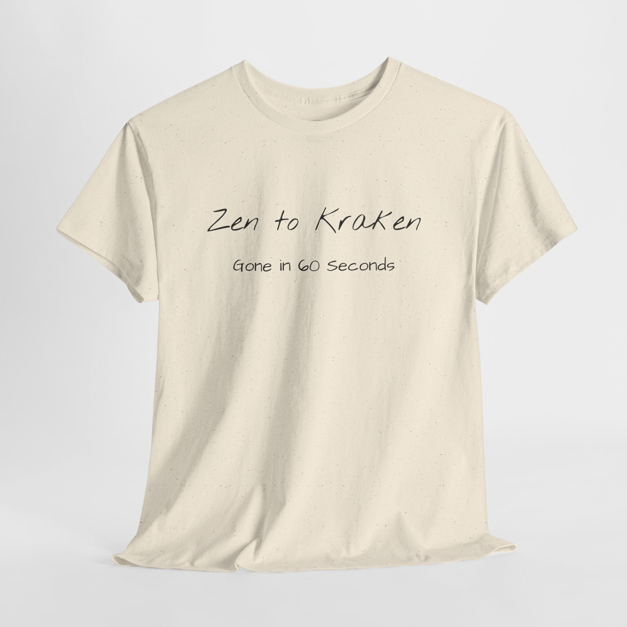Zen to Kraken T‑Shirt — Funny Calm-to-Carnage Quote Tee
