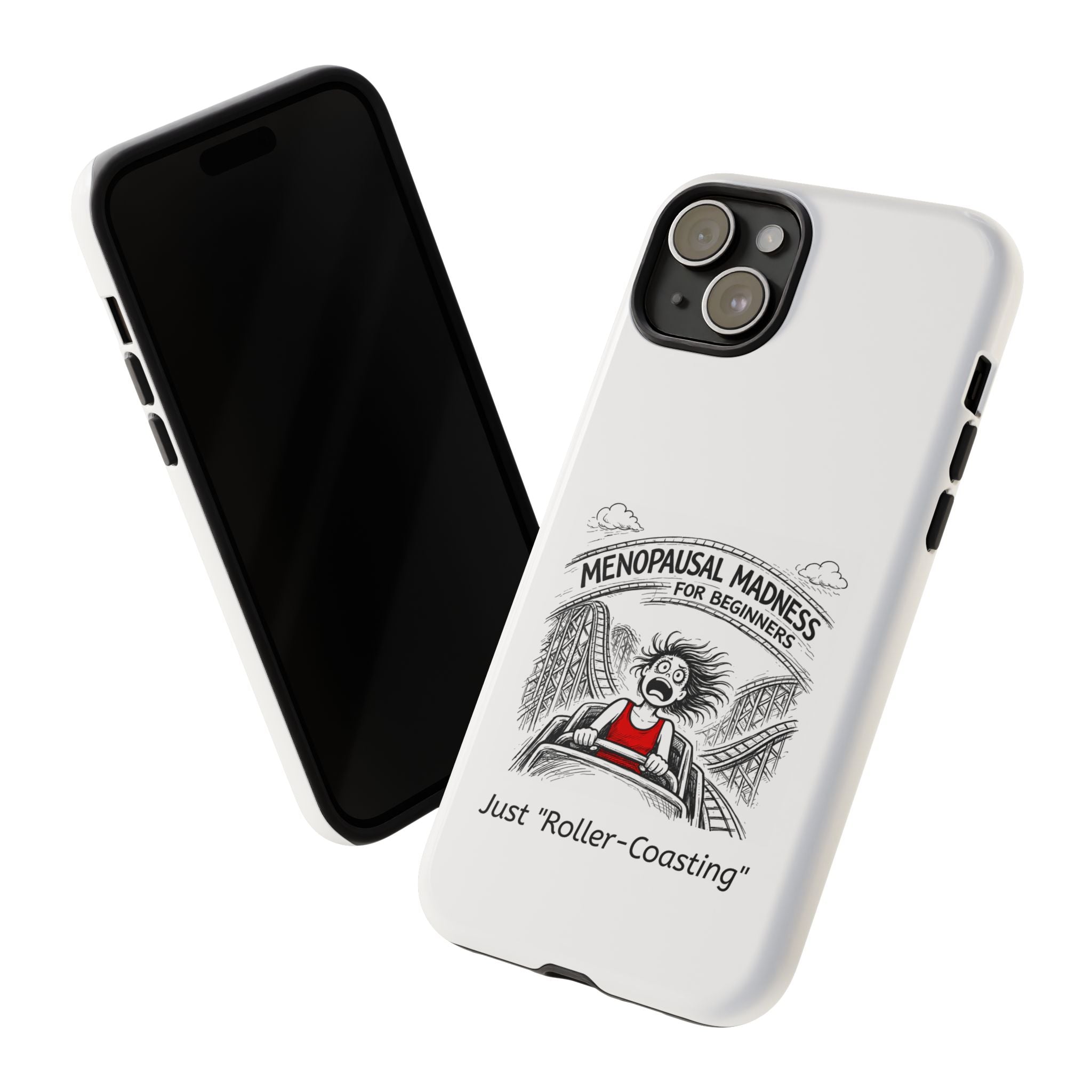 Phone Case - "Menopausal Madness for Beginners: Just 'Roller-Coasting'" Humorous Menopausal Women's Phone Cover