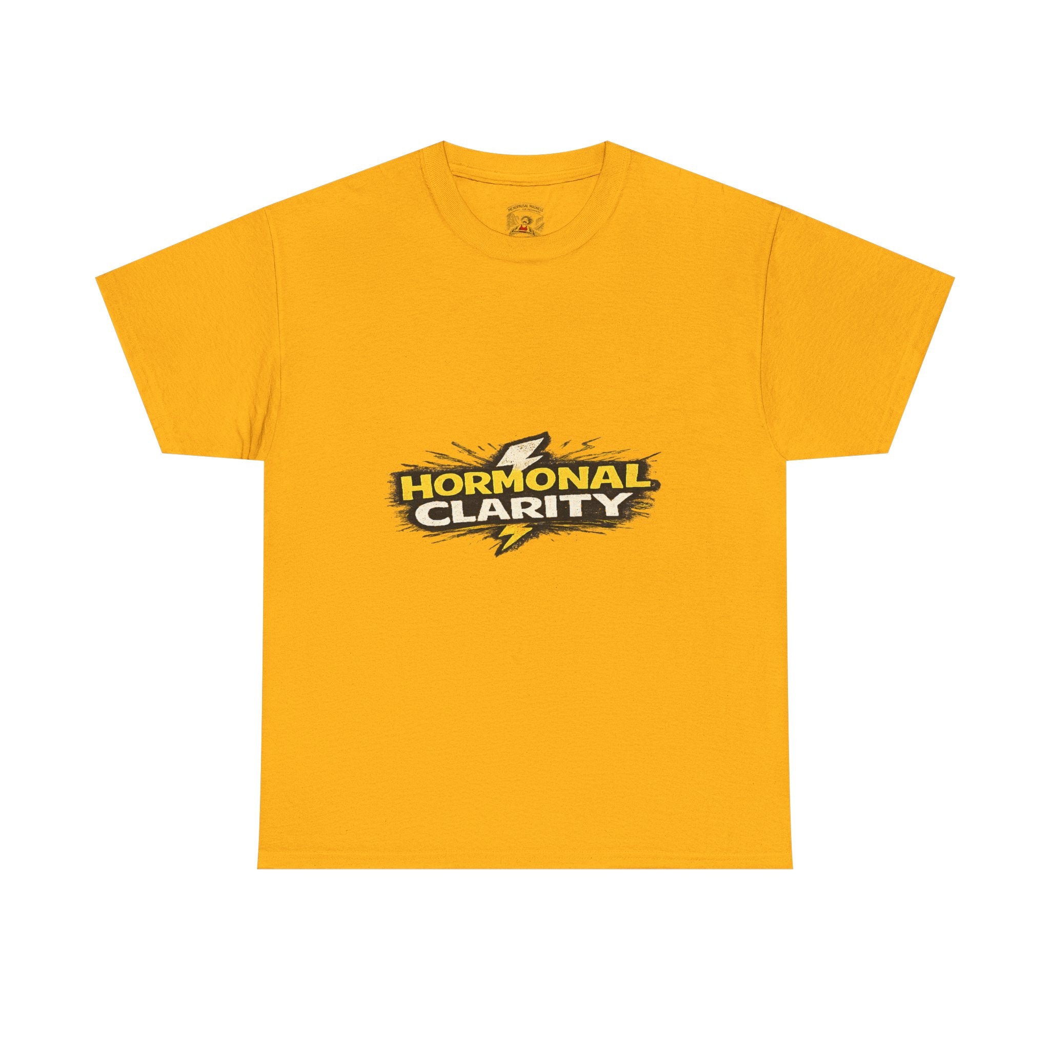 Hormonal Clarity T-Shirt — Funny Empowerment Tee