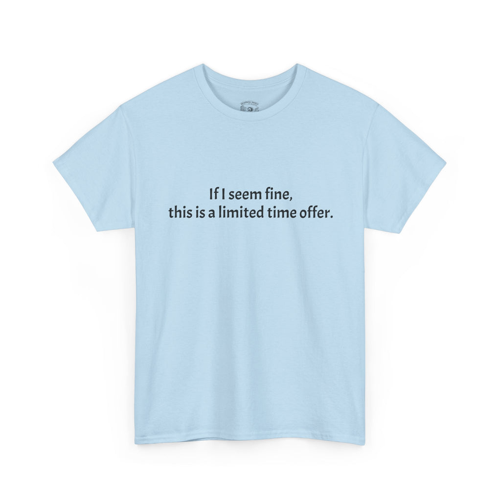 If I Seem Fine Tee — Funny Text Graphic T‑Shirt