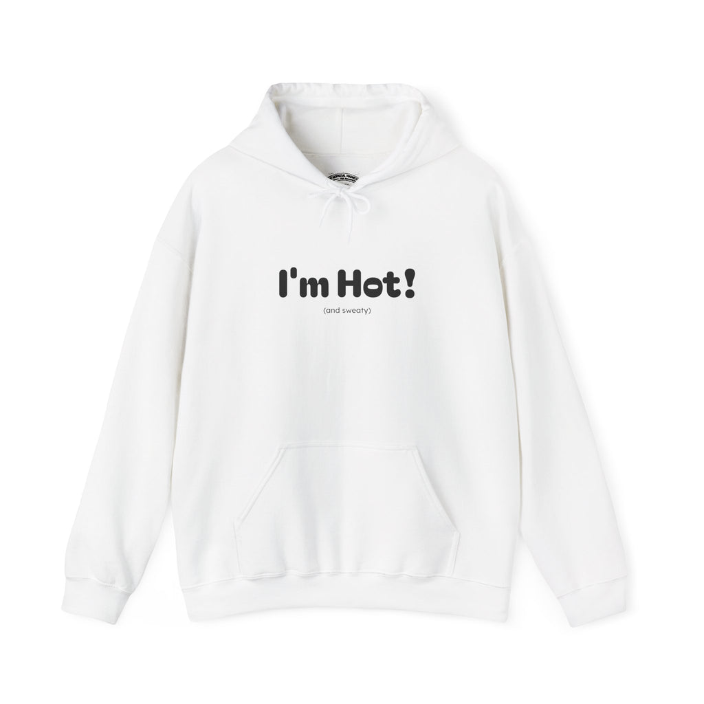 I'm Hot! (and sweaty) Hooded Sweatshirt — Minimal Graphic Cozy Pullover