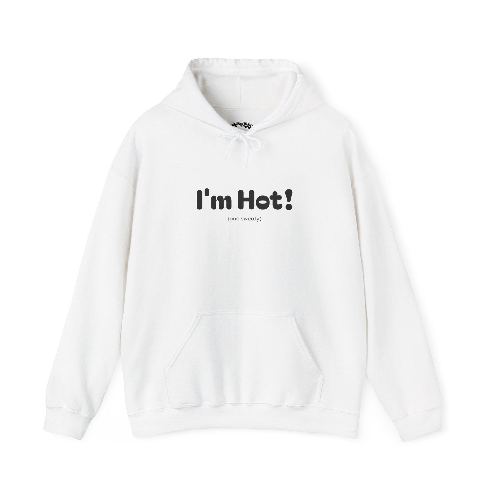 I'm Hot! (and sweaty) Hooded Sweatshirt — Minimal Graphic Cozy Pullover