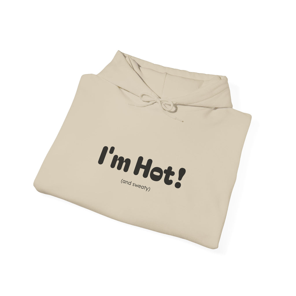 I'm Hot! (and sweaty) Hooded Sweatshirt — Minimal Graphic Cozy Pullover