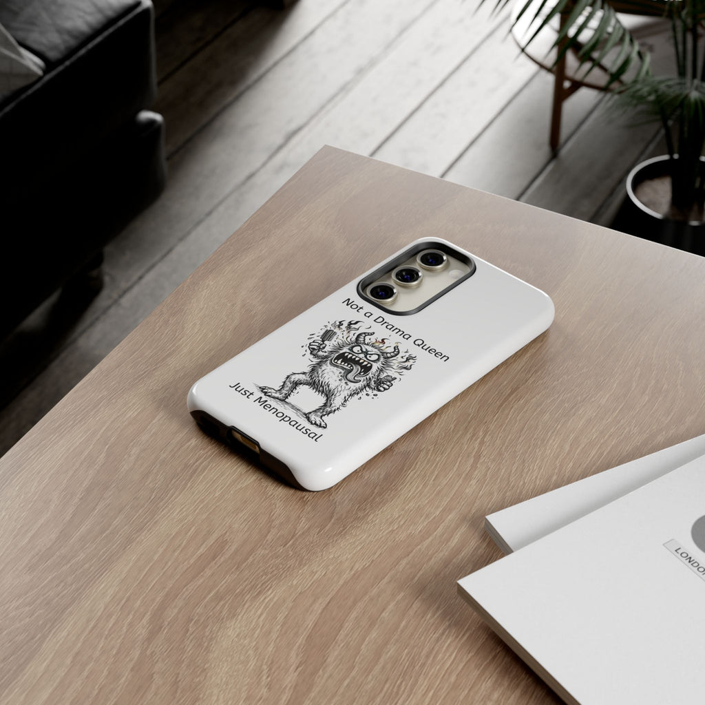 Phone Case — "Not a Drama Queen, Just Menopausal"