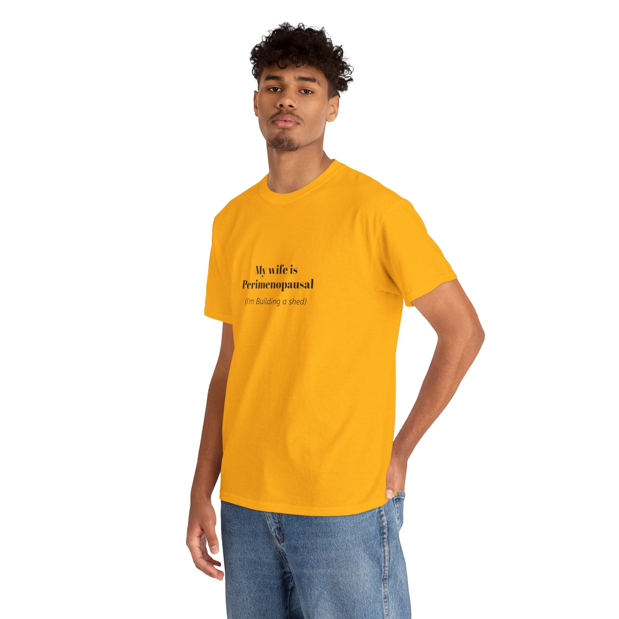 "My wife is Perimenopausal (I'm building a shed)" Funny Menopause Tee