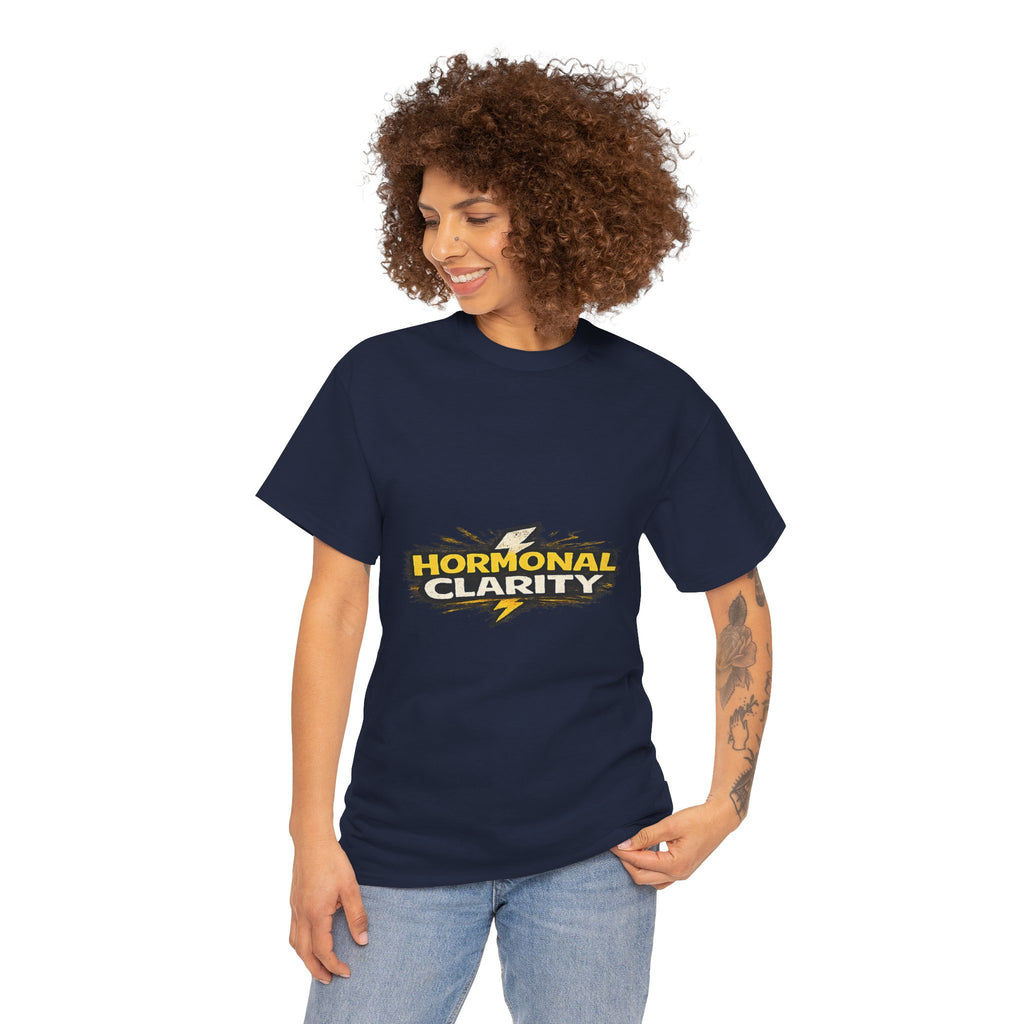 Hormonal Clarity T-Shirt — Funny Empowerment Tee