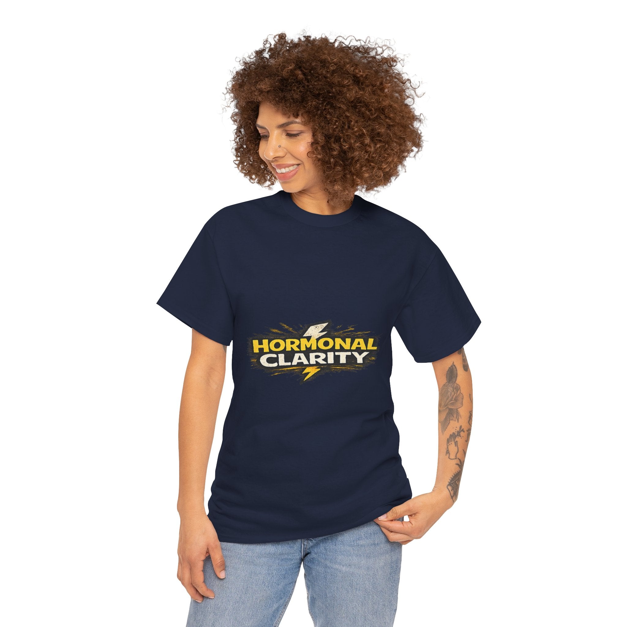 Hormonal Clarity T-Shirt — Funny Empowerment Tee