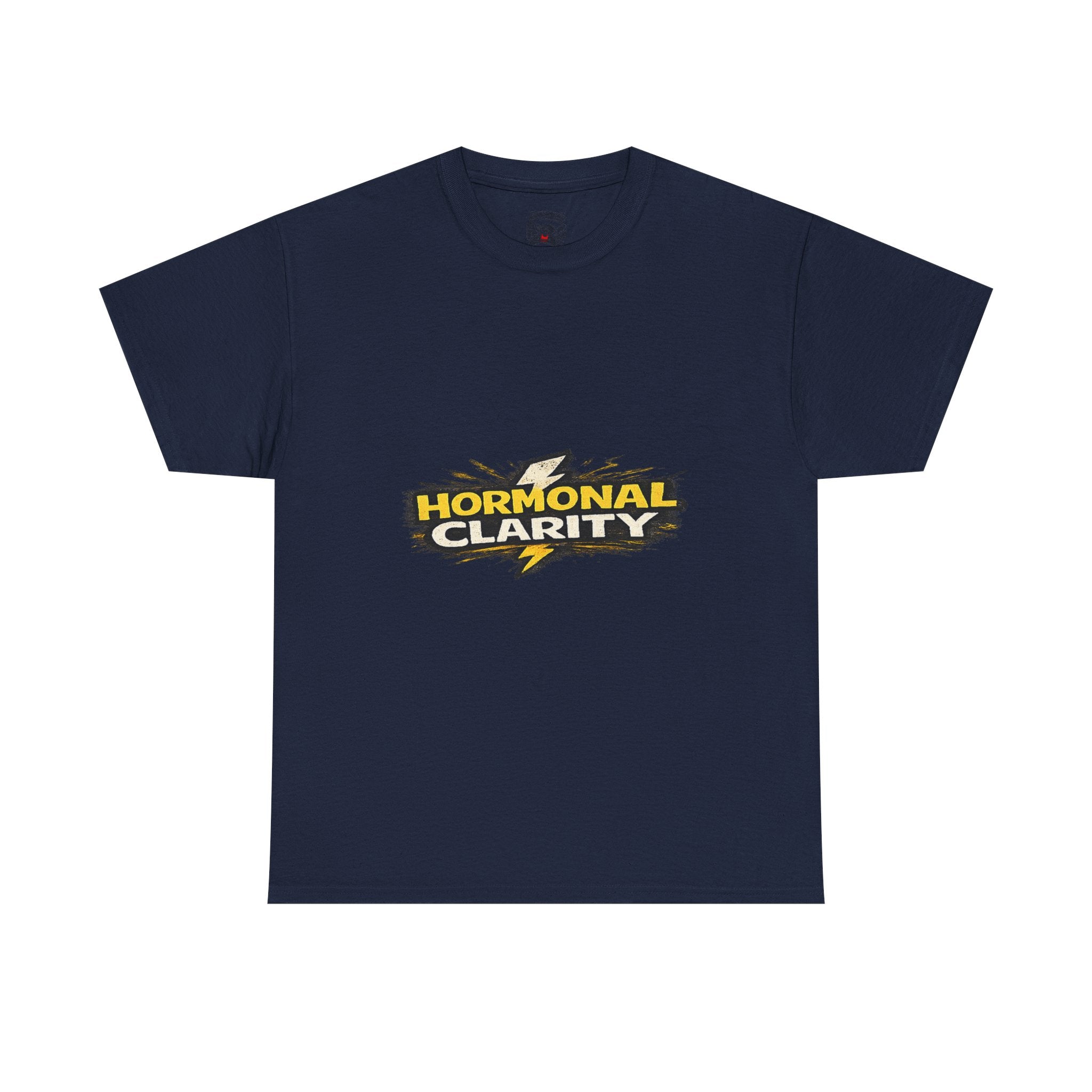 Hormonal Clarity T-Shirt — Funny Empowerment Tee