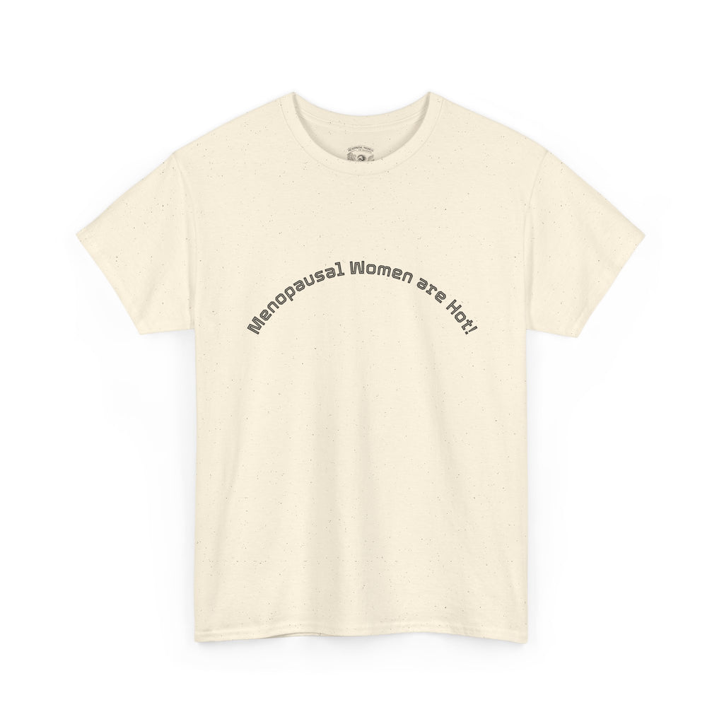 T‑Shirt — "Menopausal Women are Hot" Minimal Graphic Tee