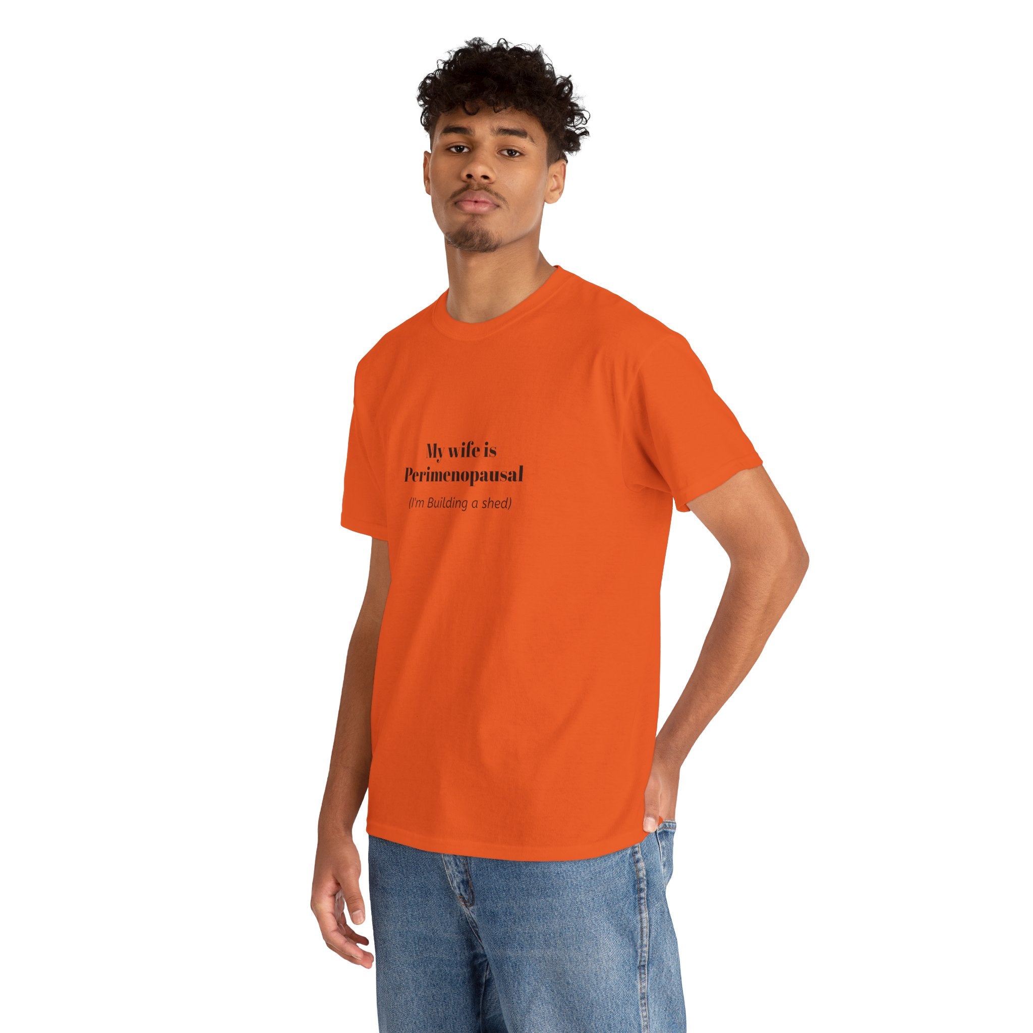 "My wife is Perimenopausal (I'm building a shed)" Funny Menopause Tee