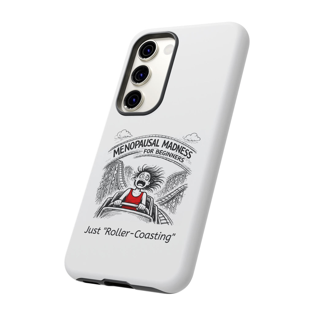 Phone Case - "Menopausal Madness for Beginners: Just 'Roller-Coasting'" Humorous Menopausal Women's Phone Cover