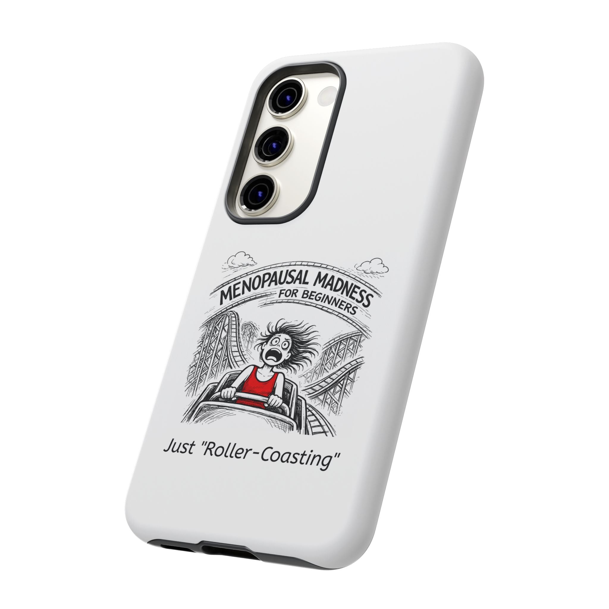 Phone Case - "Menopausal Madness for Beginners: Just 'Roller-Coasting'" Humorous Menopausal Women's Phone Cover