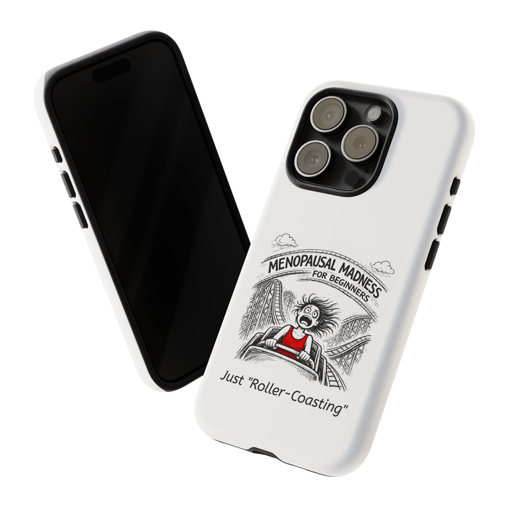 Phone Case - "Menopausal Madness for Beginners: Just 'Roller-Coasting'" Humorous Menopausal Women's Phone Cover