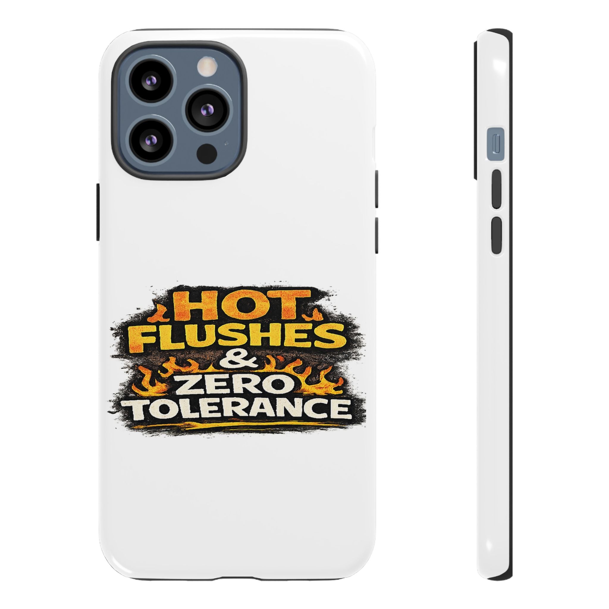 Phone Case — "Hot Flushes and Zero Tolerance"