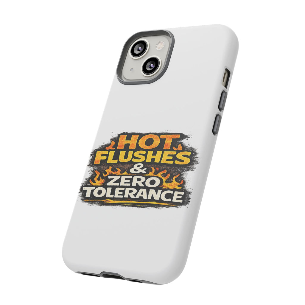 Phone Case — "Hot Flushes and Zero Tolerance"