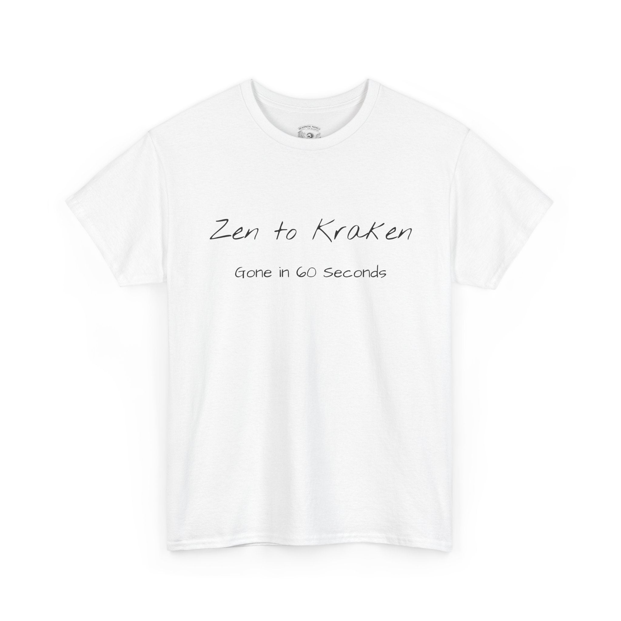 Zen to Kraken T‑Shirt — Funny Calm-to-Carnage Quote Tee