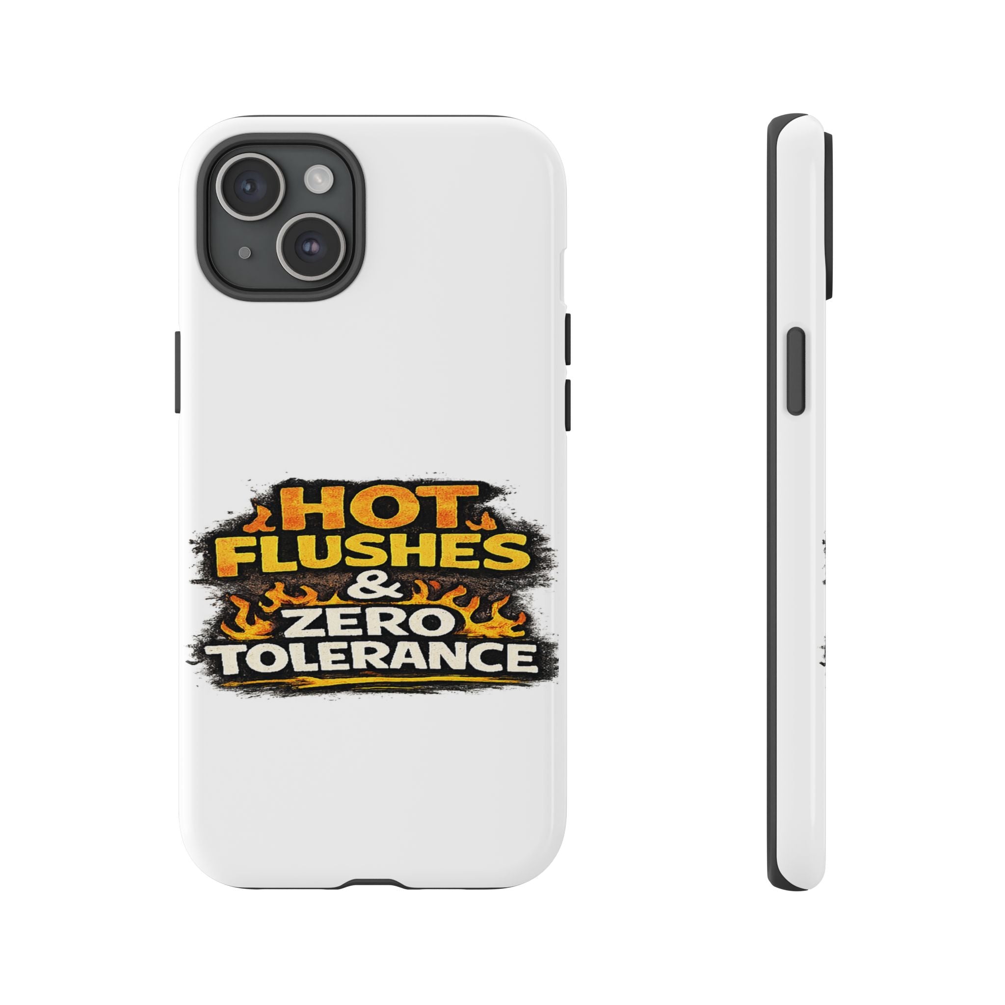 Phone Case — "Hot Flushes and Zero Tolerance"
