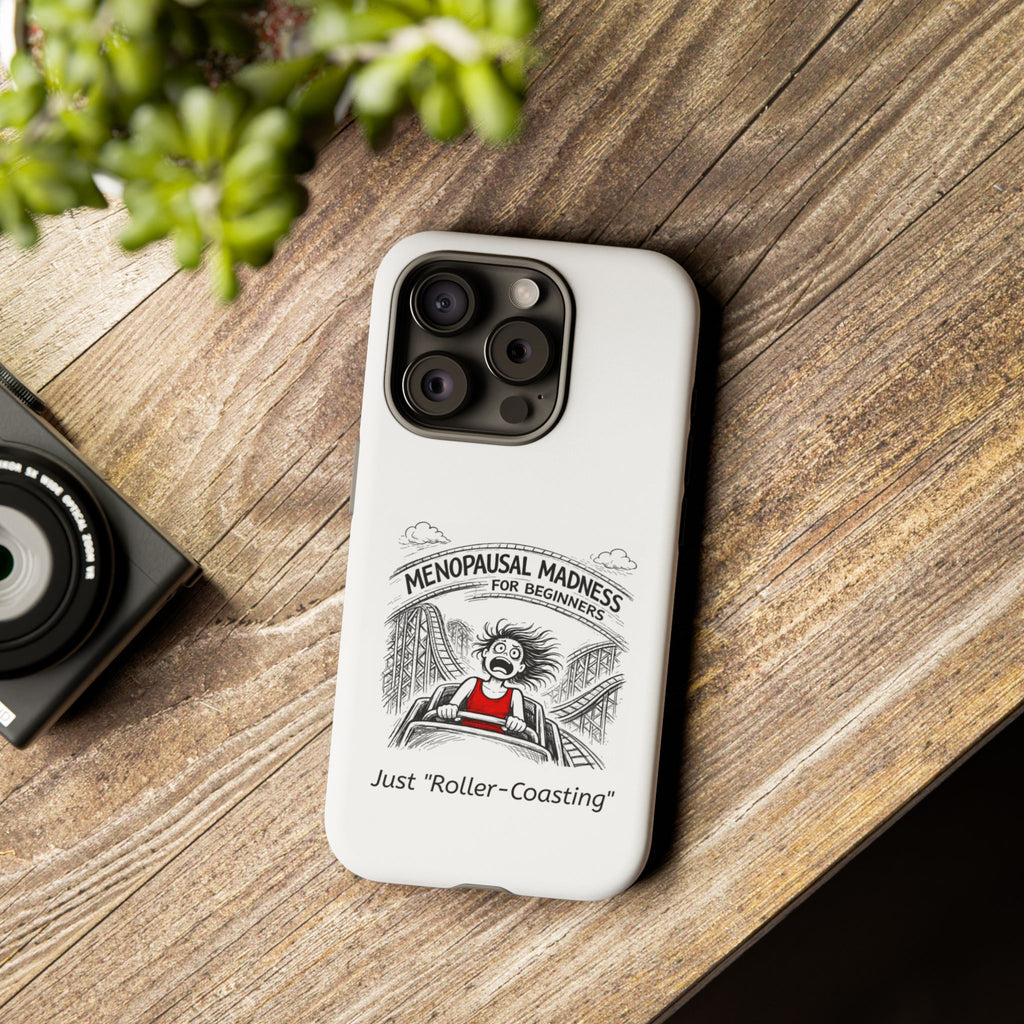 Phone Case - "Menopausal Madness for Beginners: Just 'Roller-Coasting'" Humorous Menopausal Women's Phone Cover