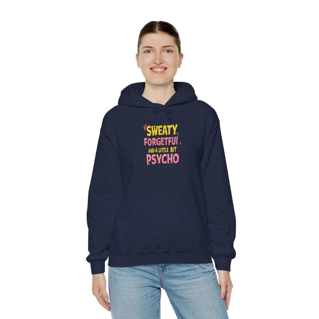 Hoodie — "Sweaty, Forgetful & a Little Bit Psycho" Funny Graphic Pullover