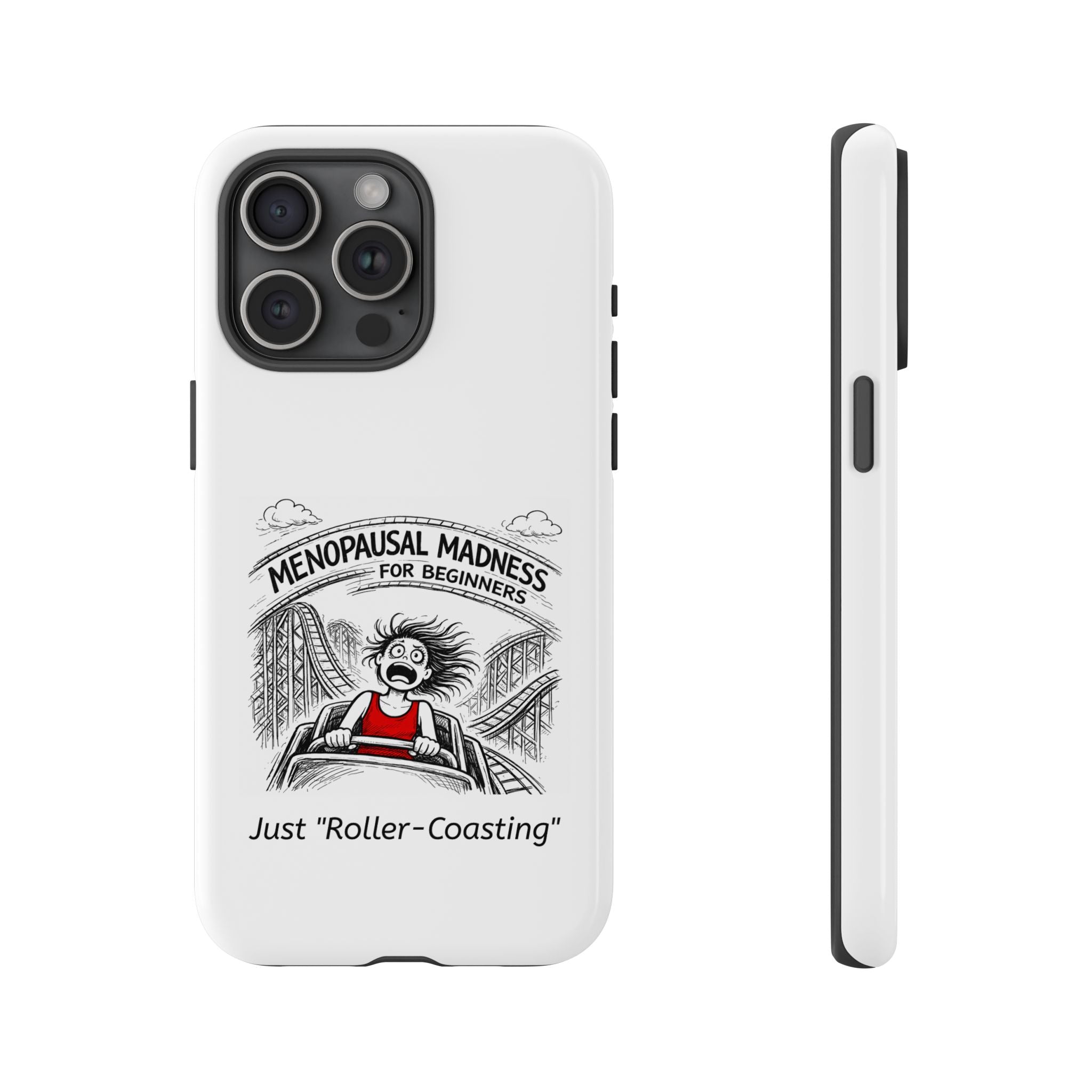 Phone Case - "Menopausal Madness for Beginners: Just 'Roller-Coasting'" Humorous Menopausal Women's Phone Cover