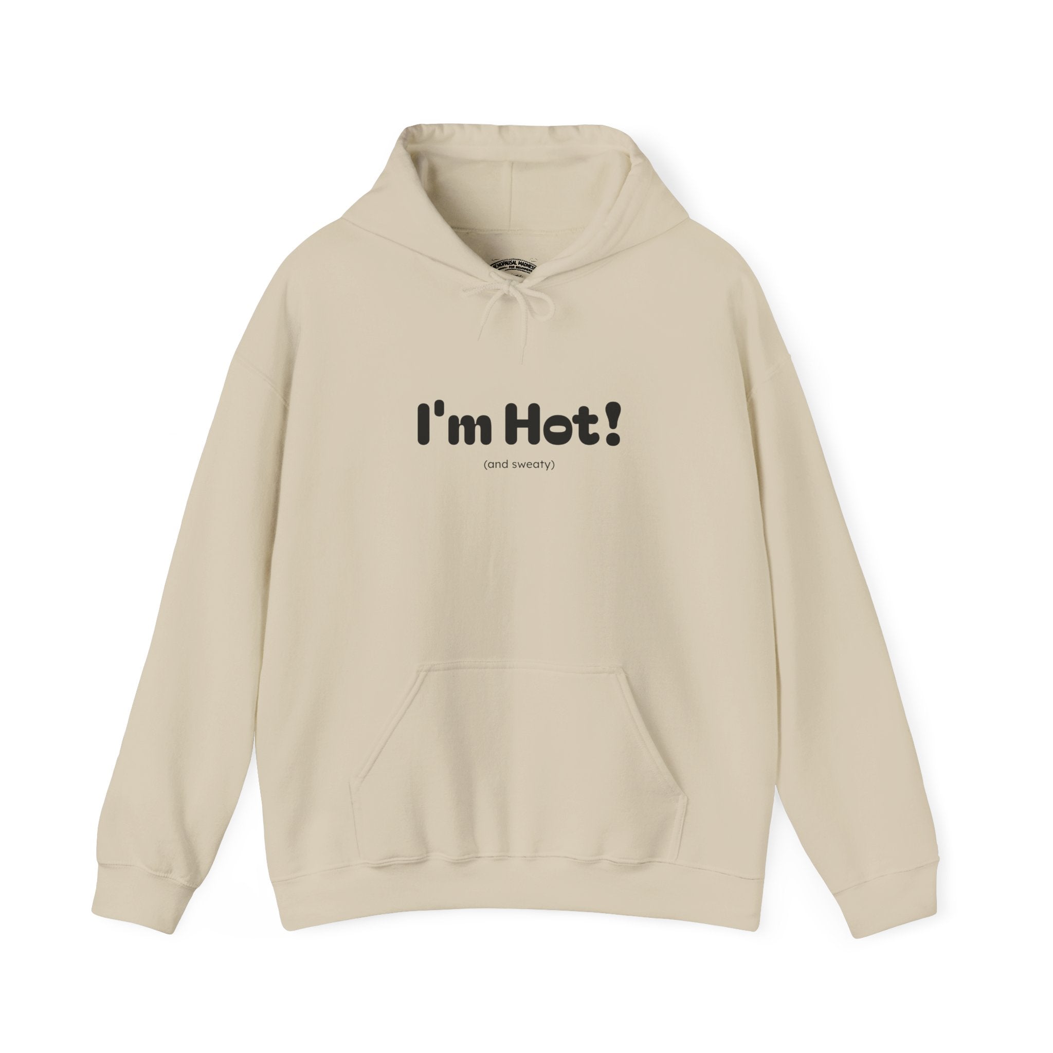 I'm Hot! (and sweaty) Hooded Sweatshirt — Minimal Graphic Cozy Pullover
