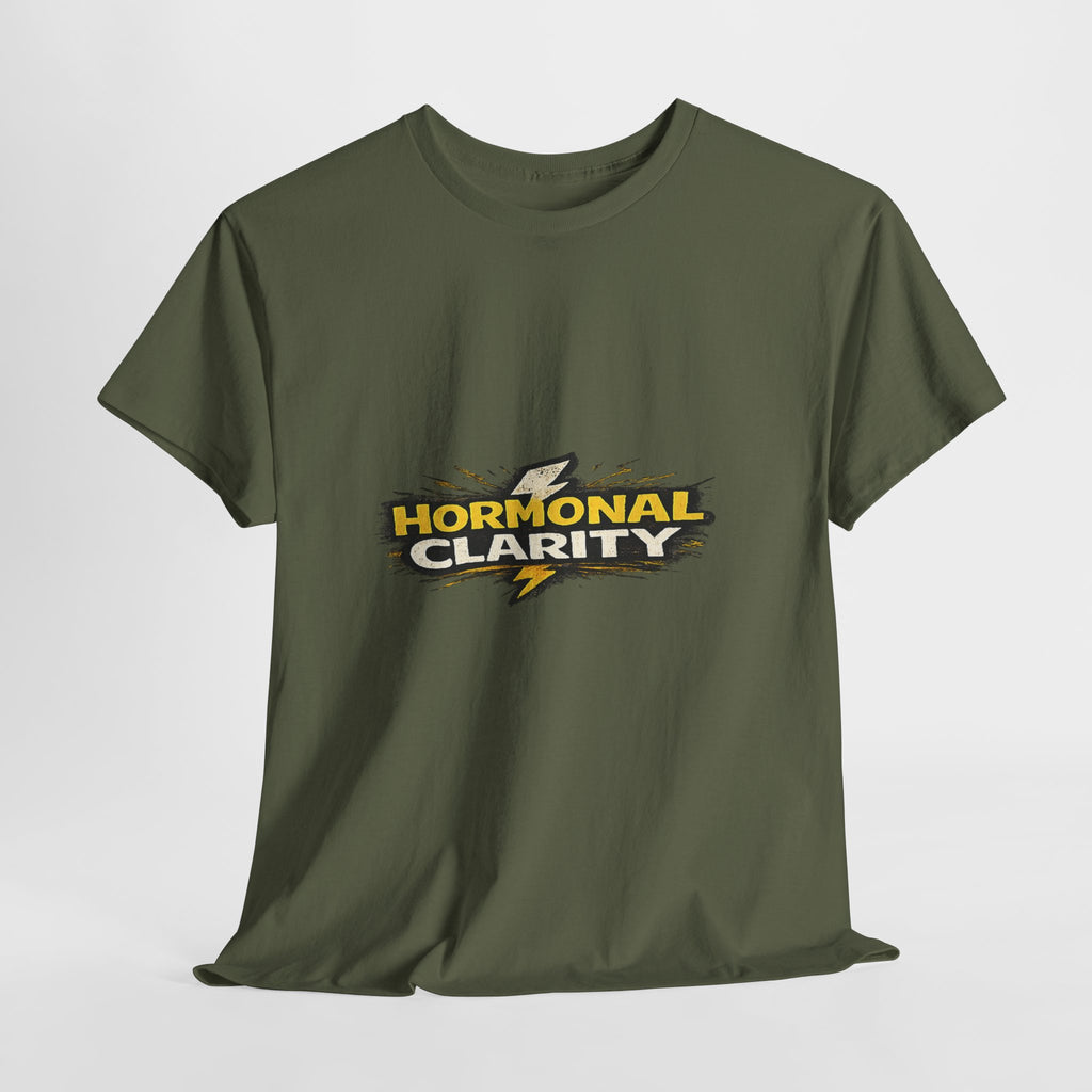 Hormonal Clarity T-Shirt — Funny Empowerment Tee