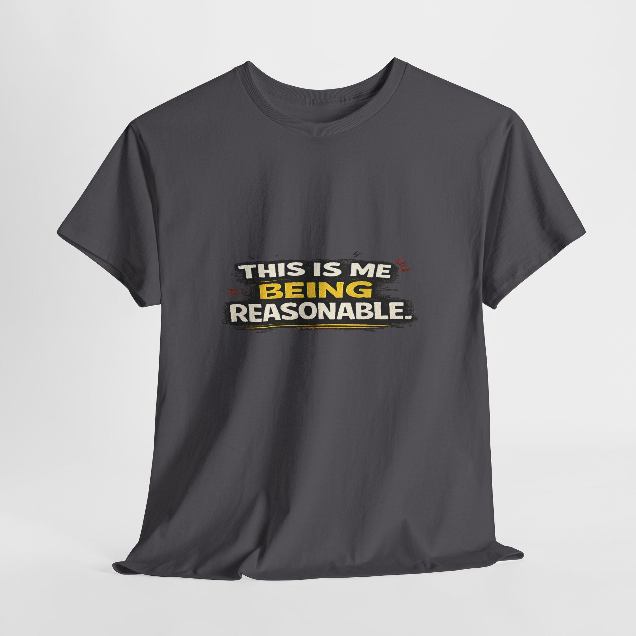 Being Reasonable T-Shirt — 'This Is Me Being Reasonable' Graphic Tee