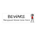 Bumper Sticker — "BEWARE: Menopausal Woman Gone Feral" Humorous Car Decal