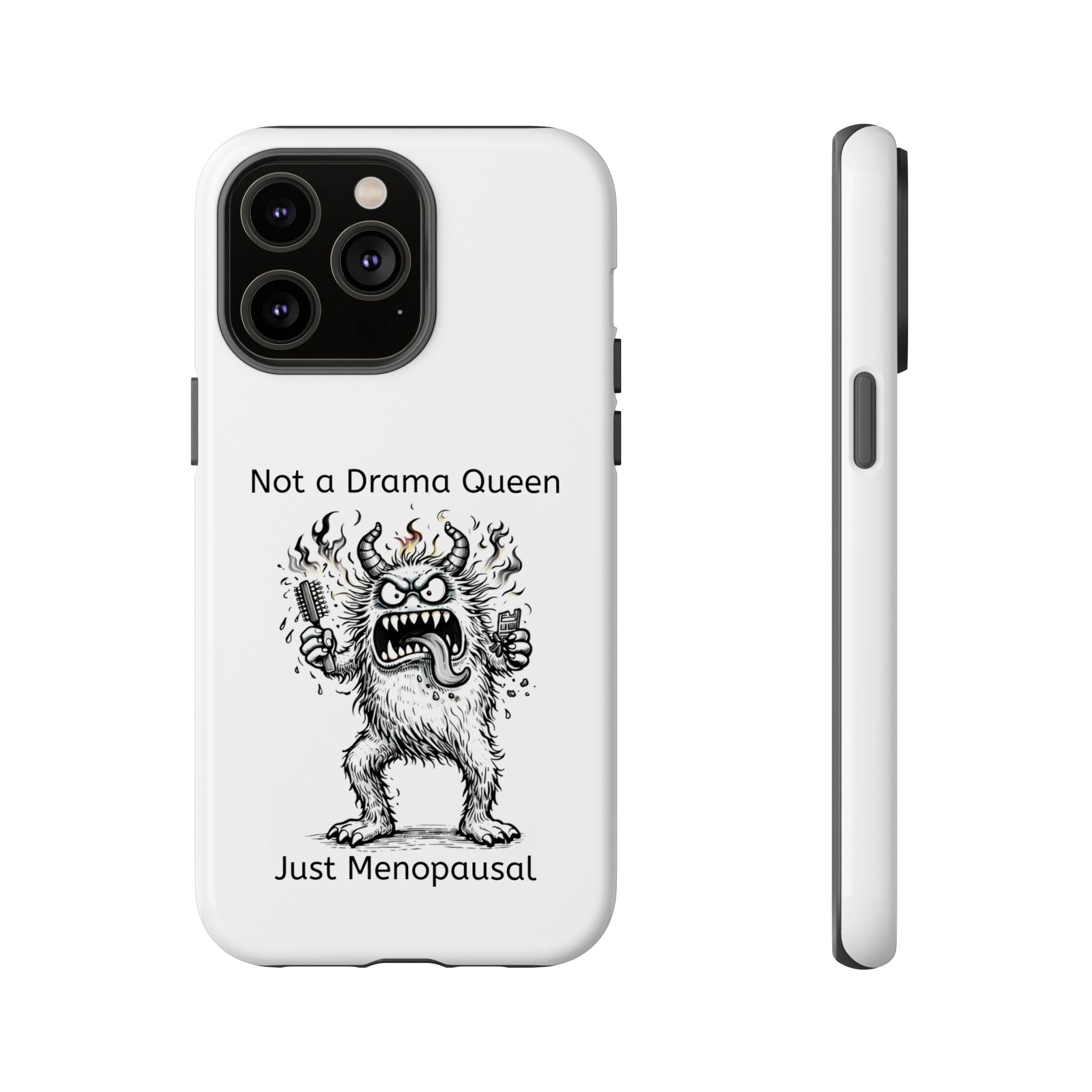 Phone Case — "Not a Drama Queen, Just Menopausal"