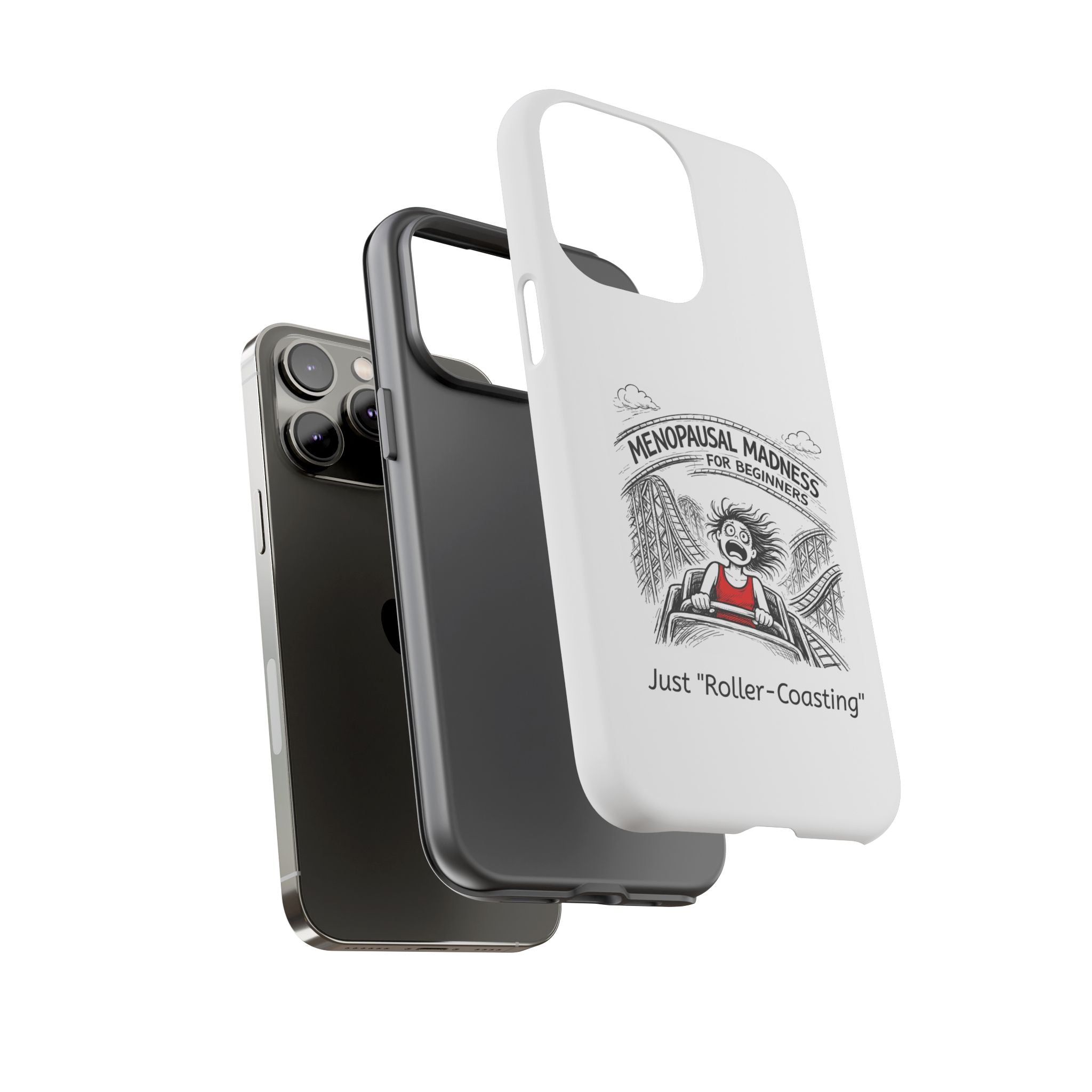 Phone Case - "Menopausal Madness for Beginners: Just 'Roller-Coasting'" Humorous Menopausal Women's Phone Cover