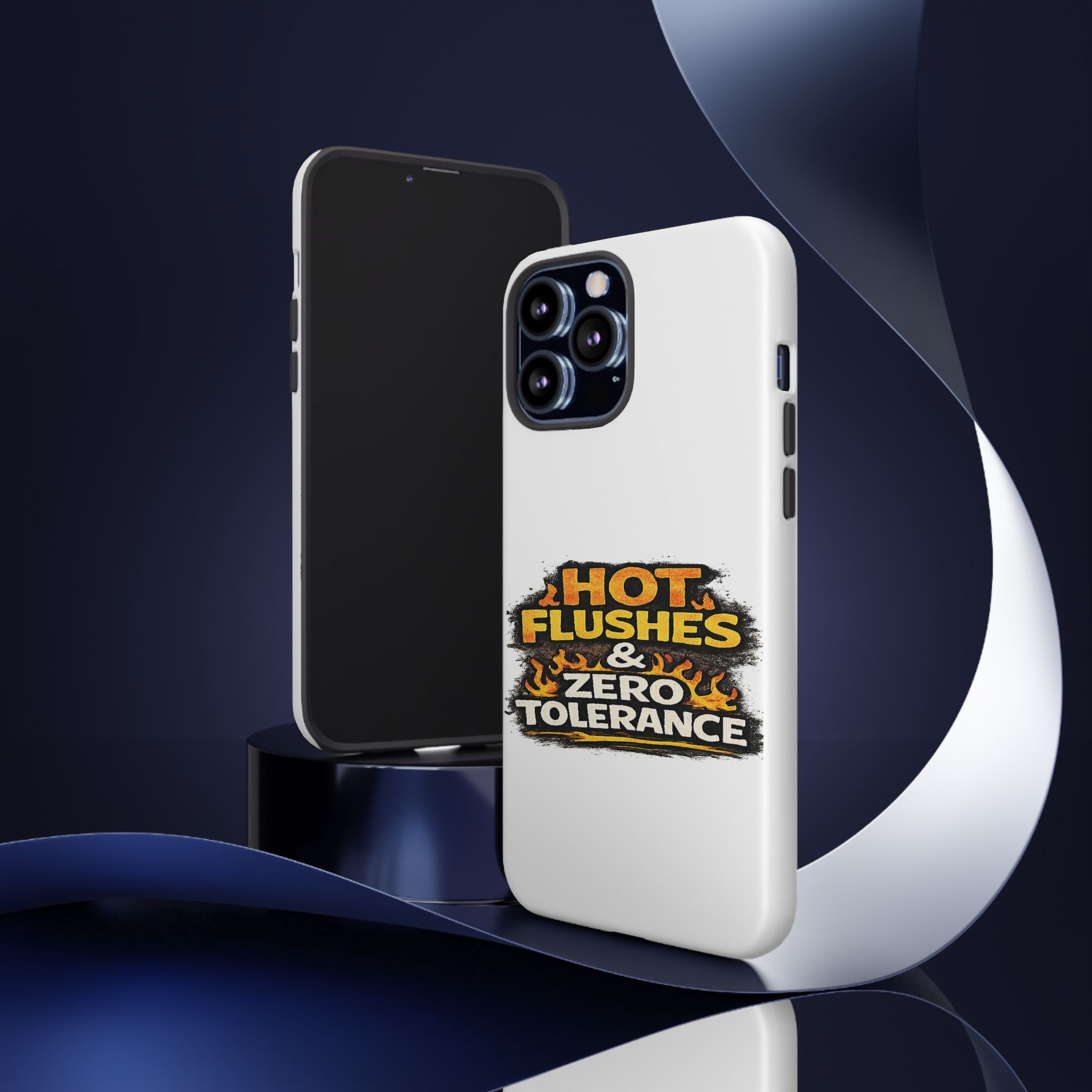 Phone Case — "Hot Flushes and Zero Tolerance"