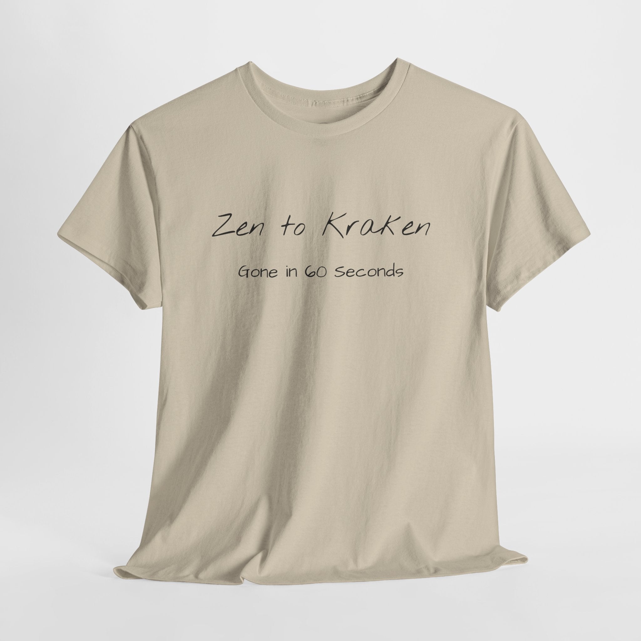 Zen to Kraken T‑Shirt — Funny Calm-to-Carnage Quote Tee