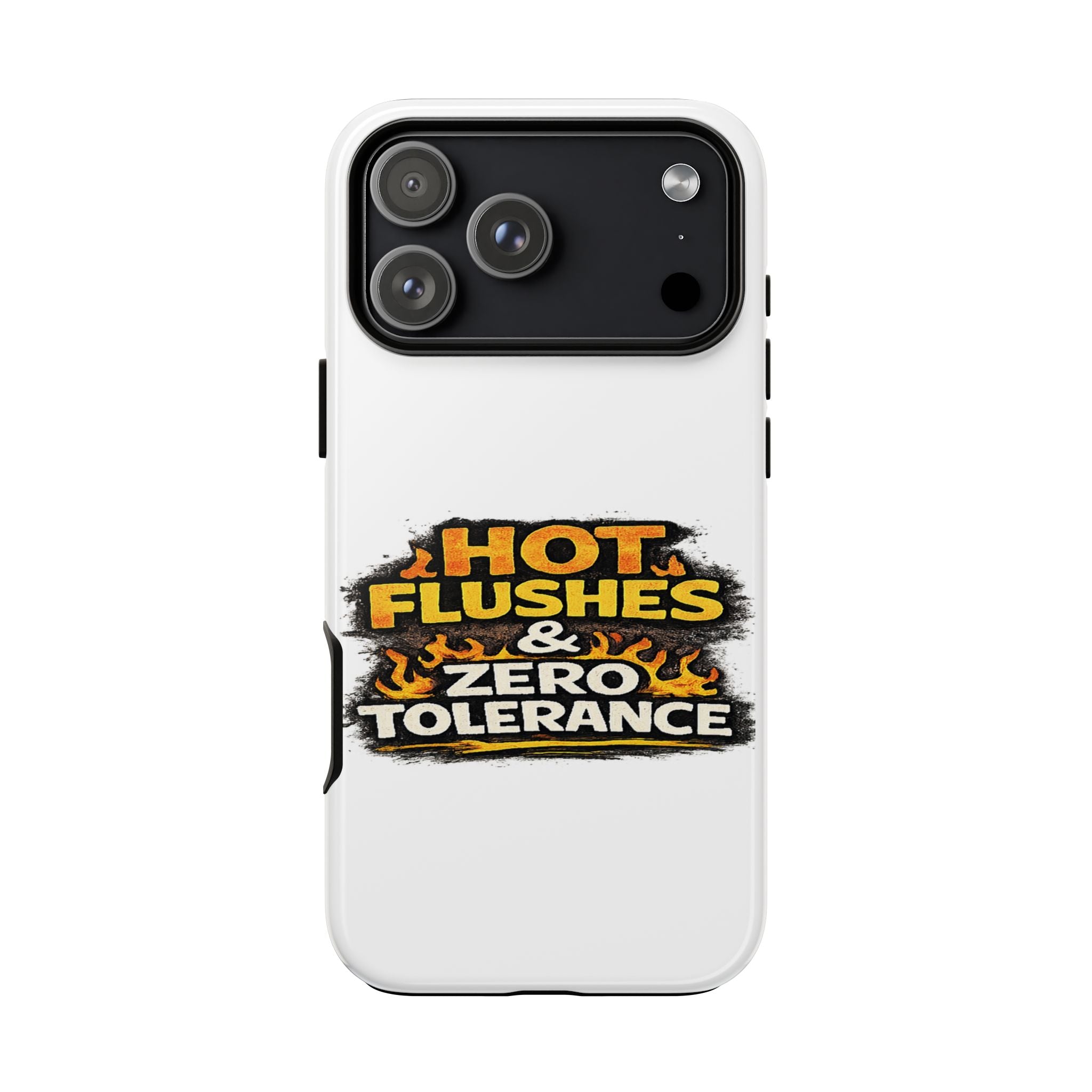 Phone Case — "Hot Flushes and Zero Tolerance"