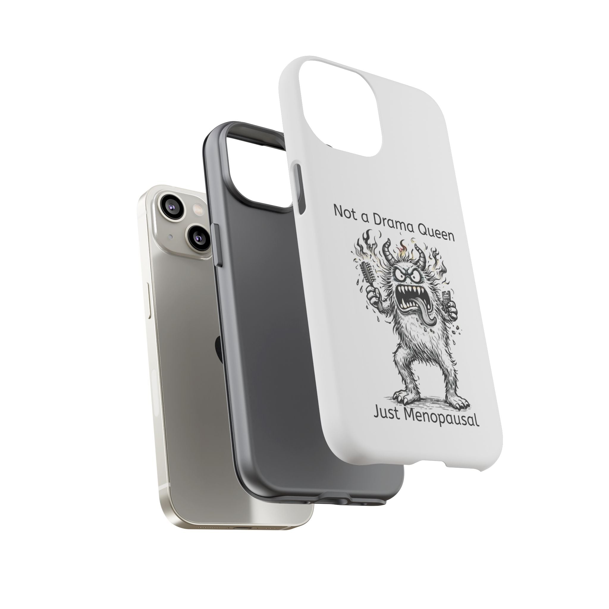 Phone Case — "Not a Drama Queen, Just Menopausal"