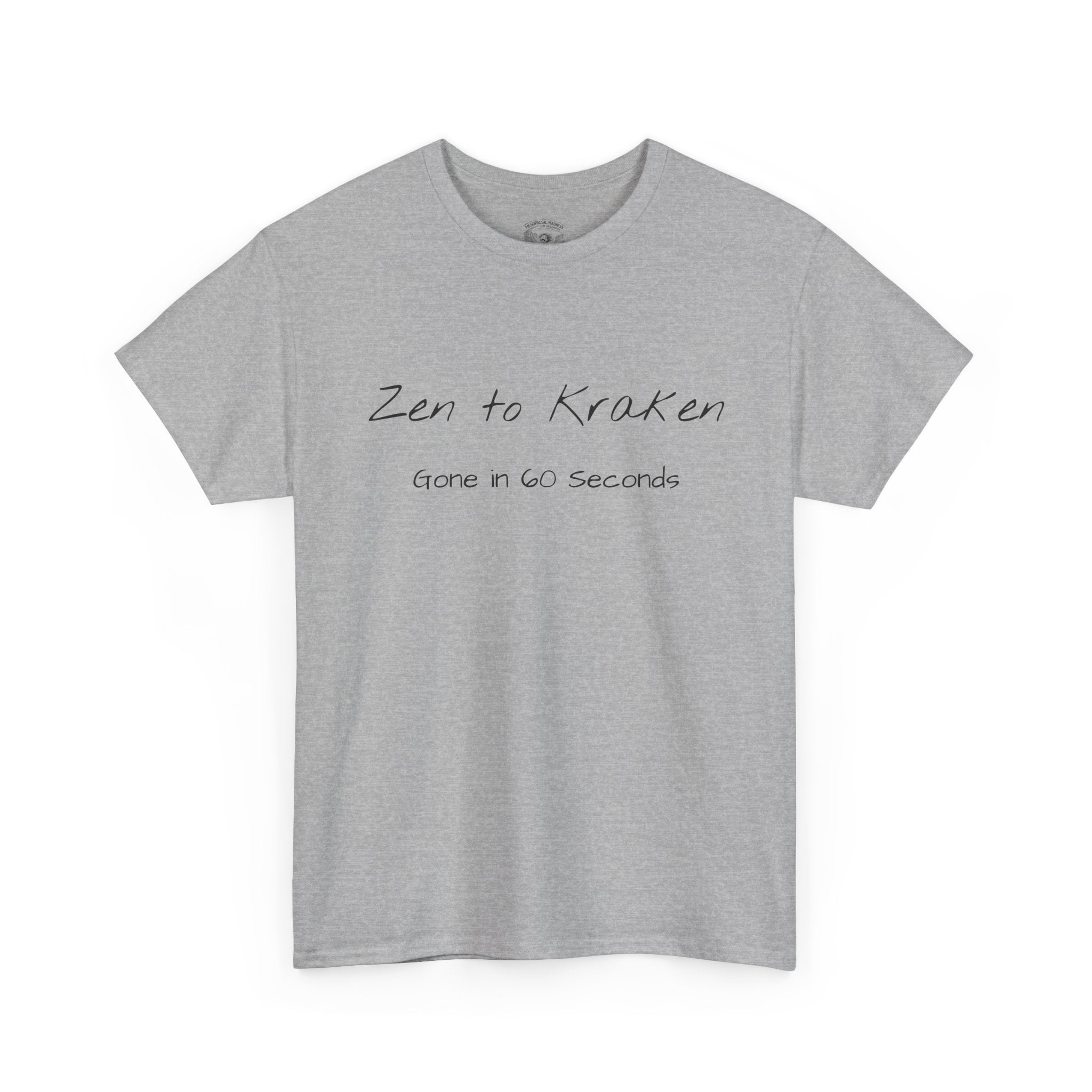 Zen to Kraken T‑Shirt — Funny Calm-to-Carnage Quote Tee
