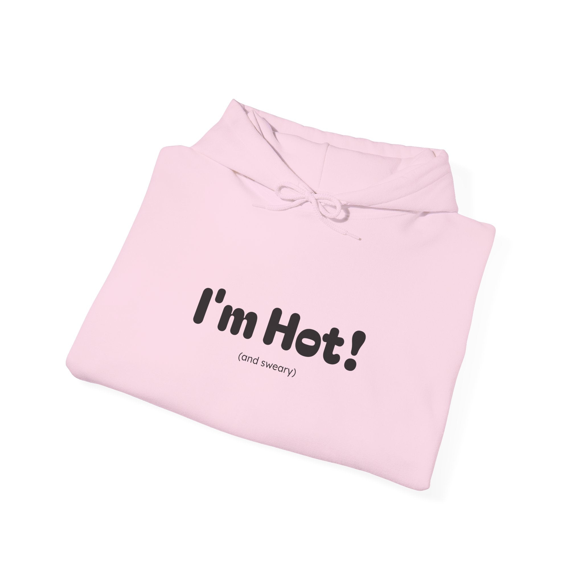 I'm Hot! (and sweary) Hooded Sweatshirt — Minimal Graphic Cozy Pullover