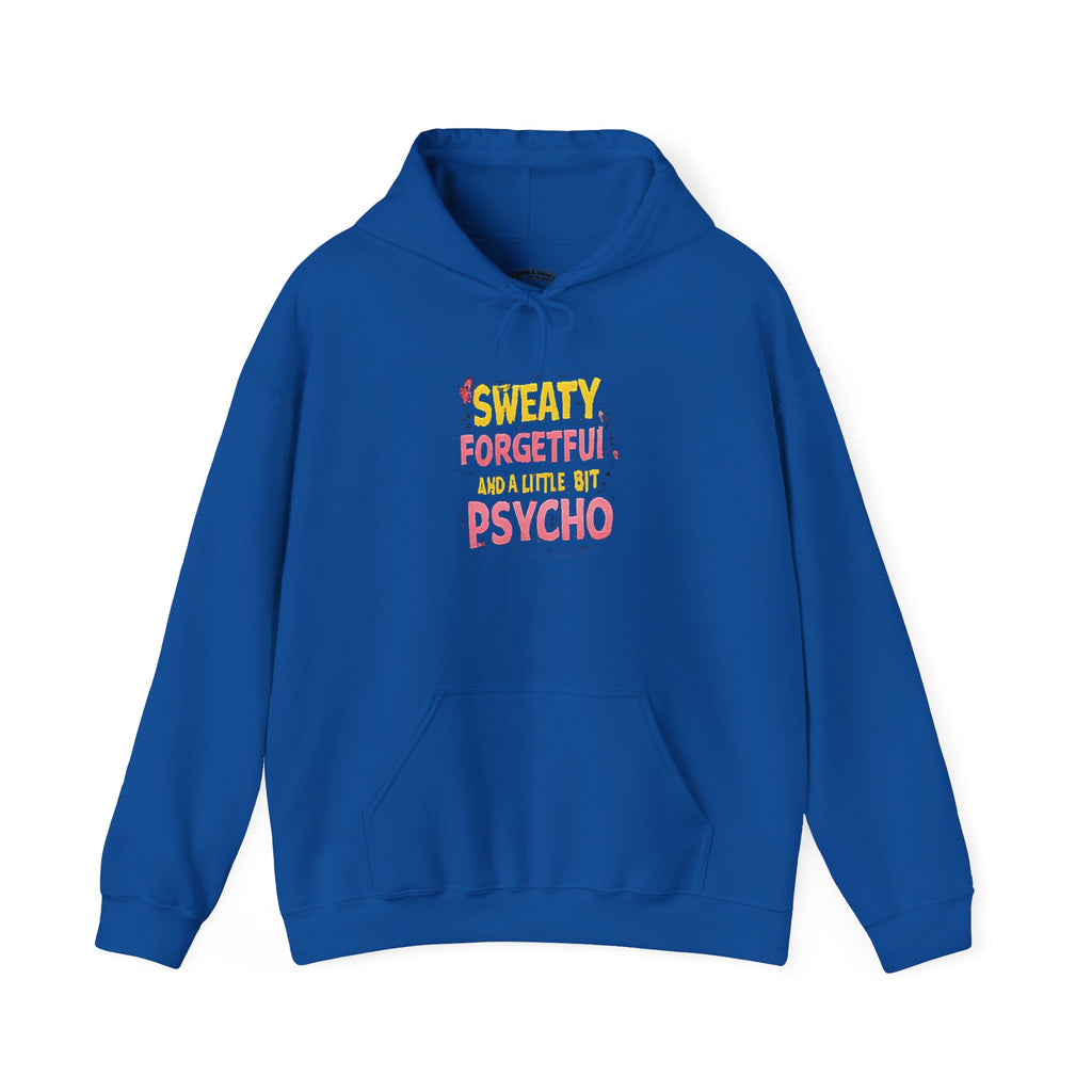 Hoodie — "Sweaty, Forgetful & a Little Bit Psycho" Funny Graphic Pullover