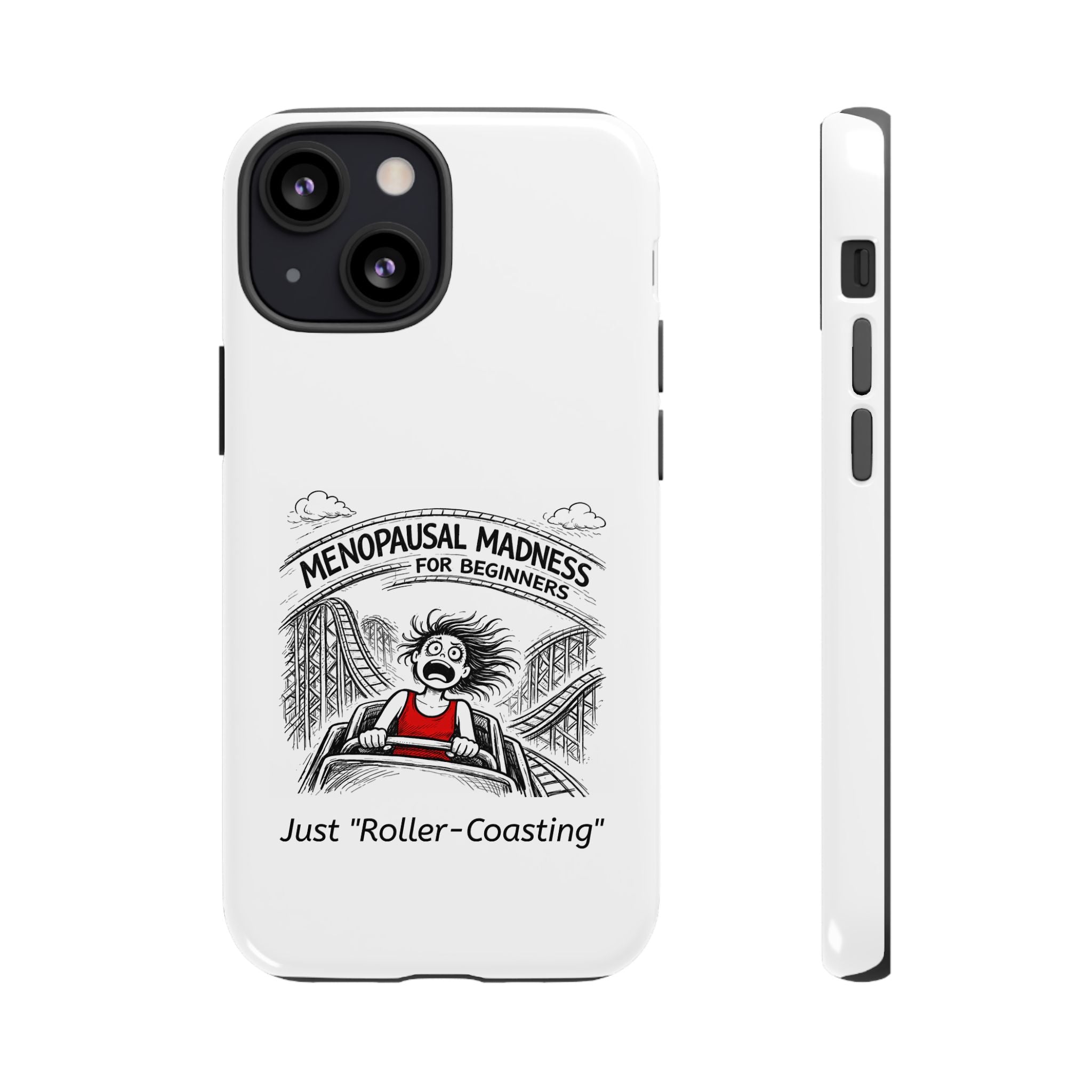Phone Case - "Menopausal Madness for Beginners: Just 'Roller-Coasting'" Humorous Menopausal Women's Phone Cover