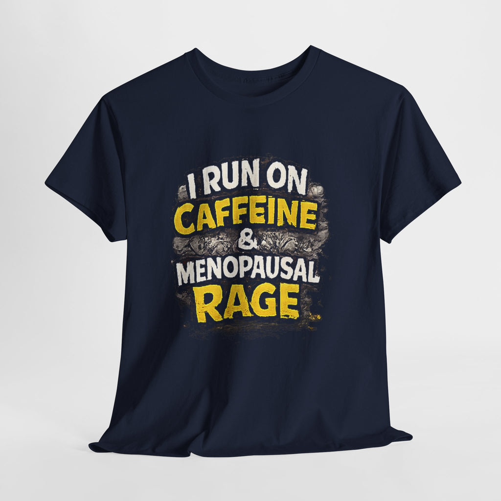 Menopause Tee — “I Run on Caffeine & Menopausal Rage” Funny Graphic T-Shirt