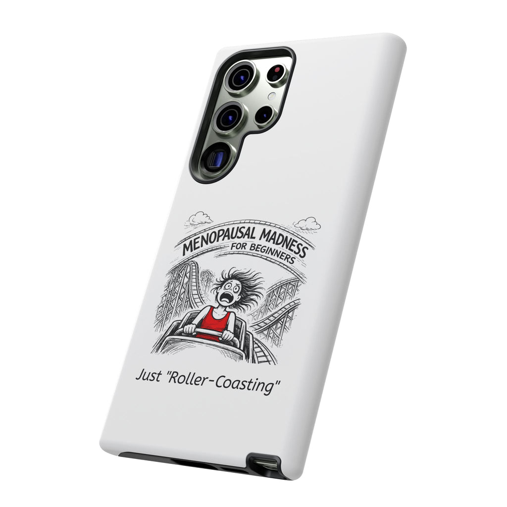 Phone Case - "Menopausal Madness for Beginners: Just 'Roller-Coasting'" Humorous Menopausal Women's Phone Cover