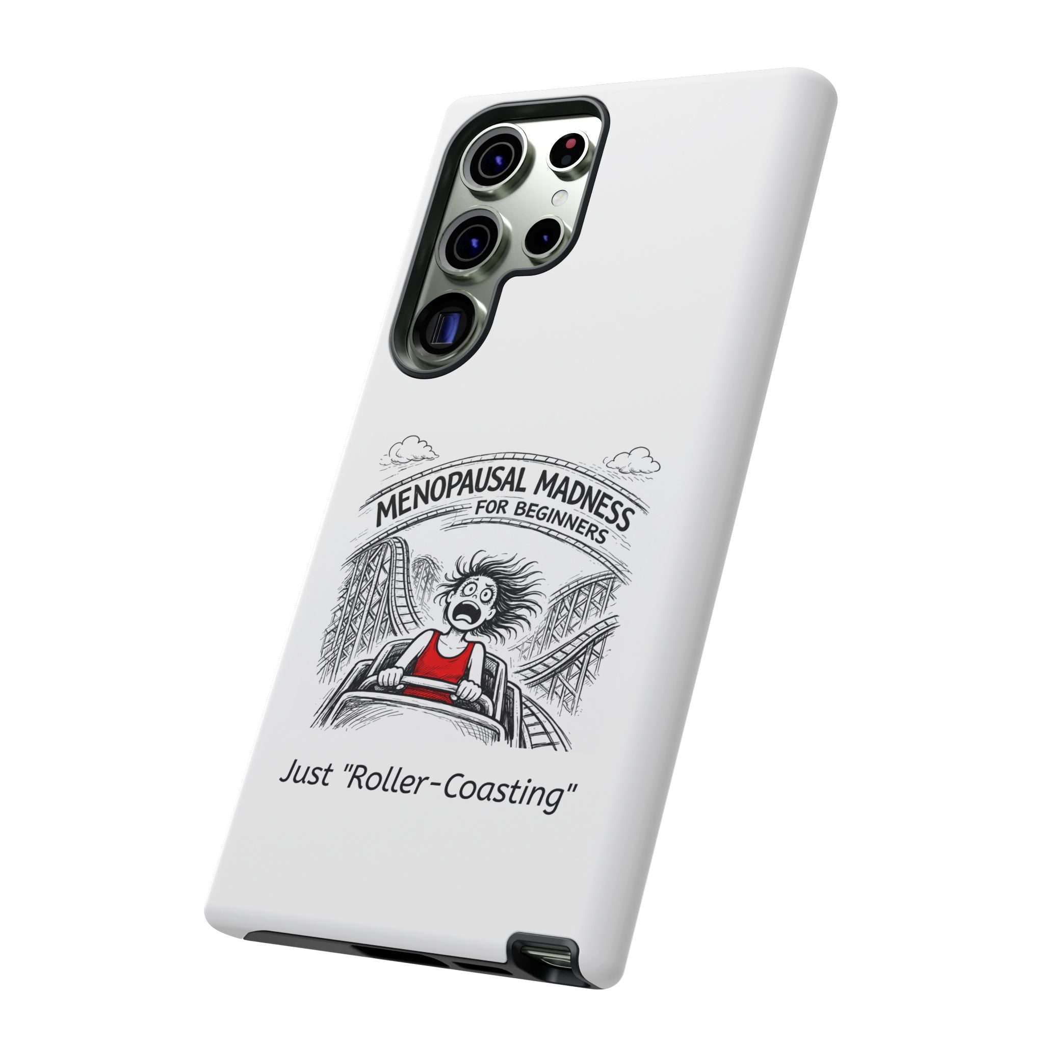 Phone Case - "Menopausal Madness for Beginners: Just 'Roller-Coasting'" Humorous Menopausal Women's Phone Cover
