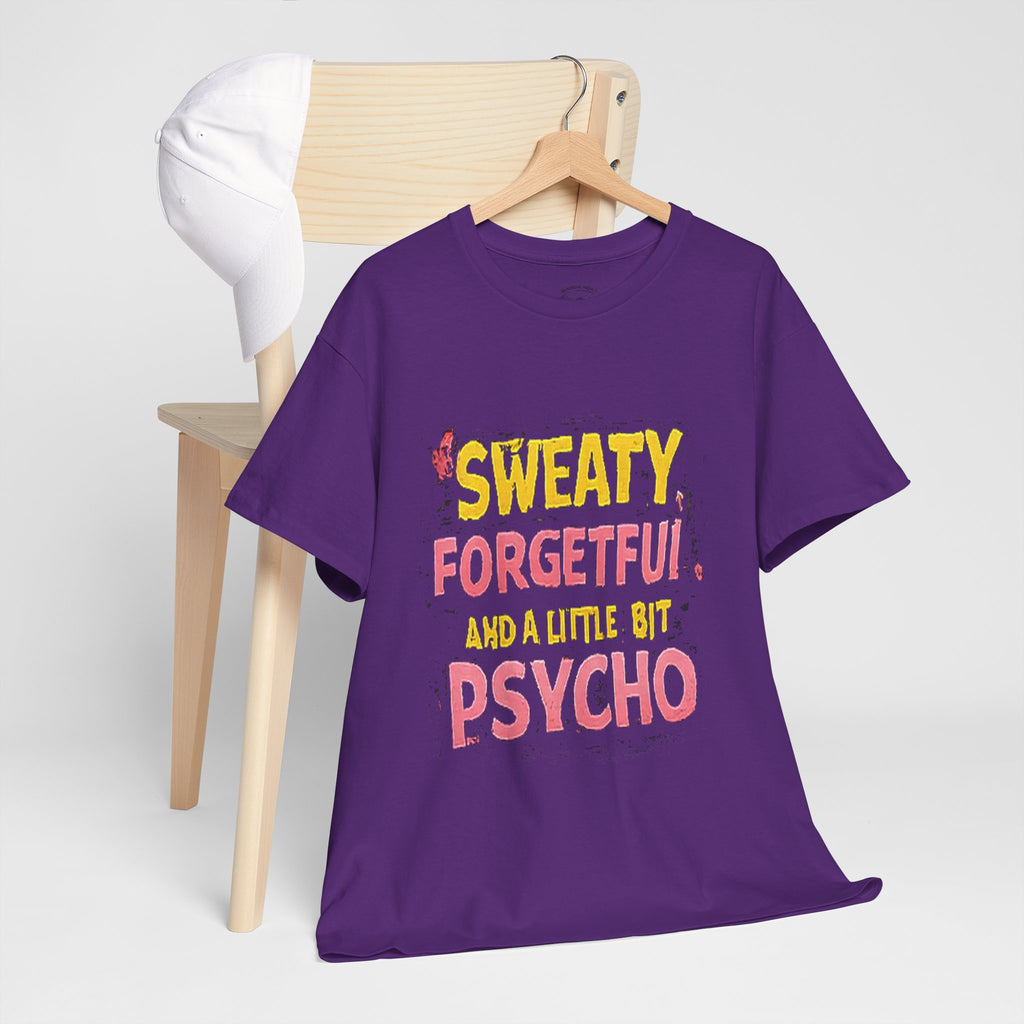Sweaty, Forgetful and a Little Bit Psycho T-Shirt