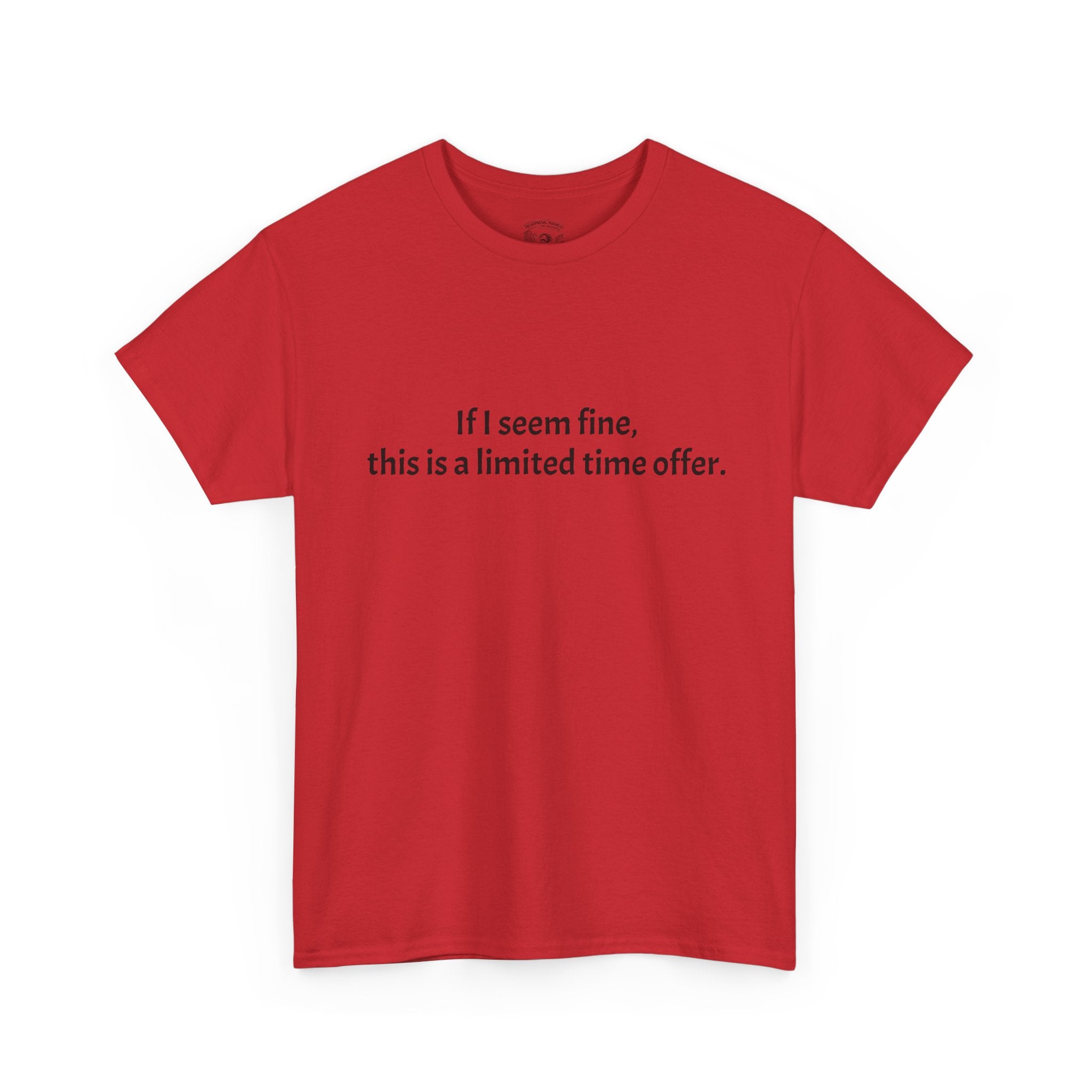 If I Seem Fine Tee — Funny Text Graphic T‑Shirt