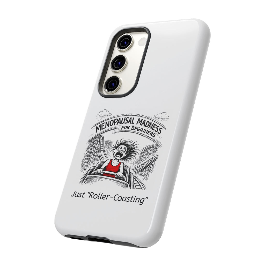 Phone Case - "Menopausal Madness for Beginners: Just 'Roller-Coasting'" Humorous Menopausal Women's Phone Cover