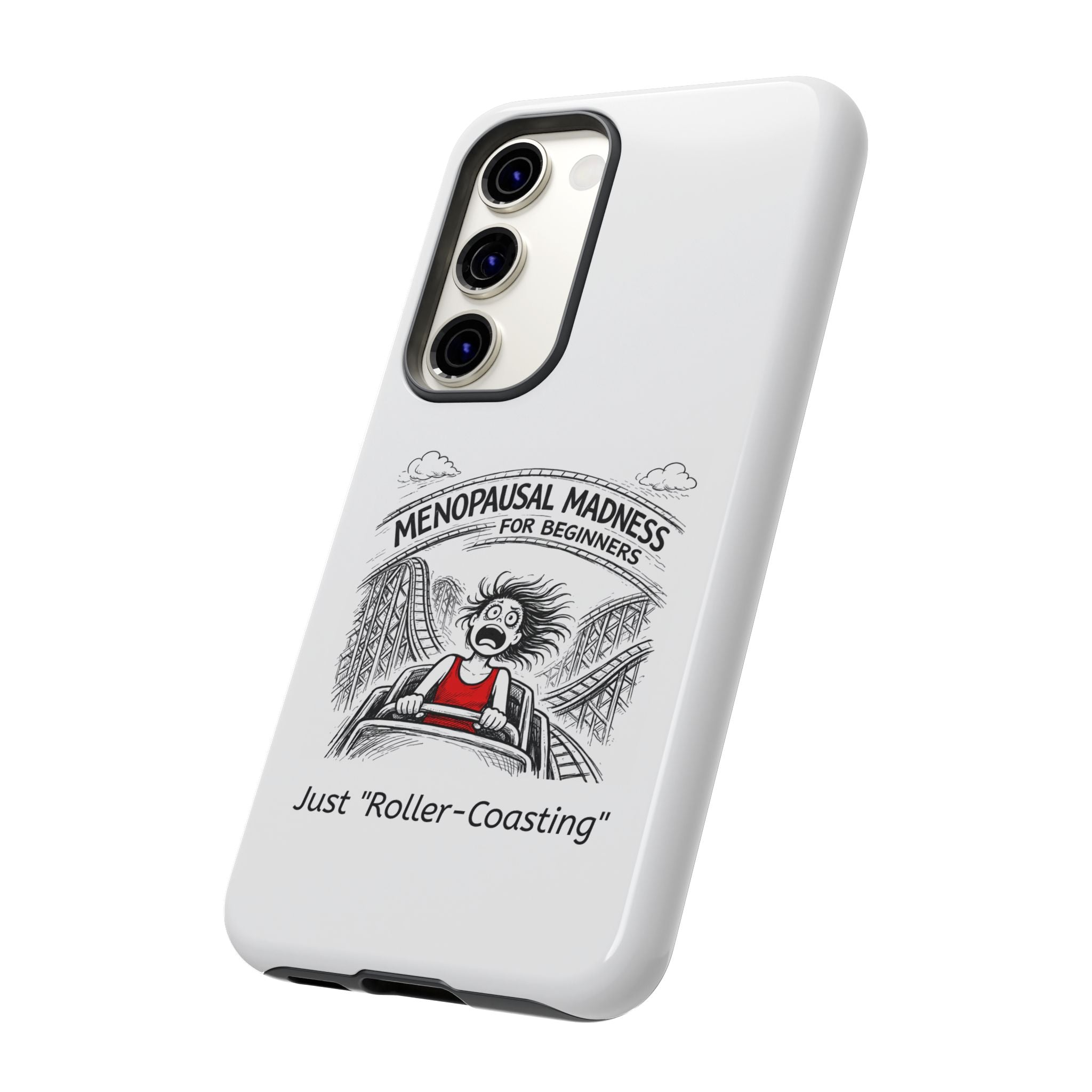 Phone Case - "Menopausal Madness for Beginners: Just 'Roller-Coasting'" Humorous Menopausal Women's Phone Cover