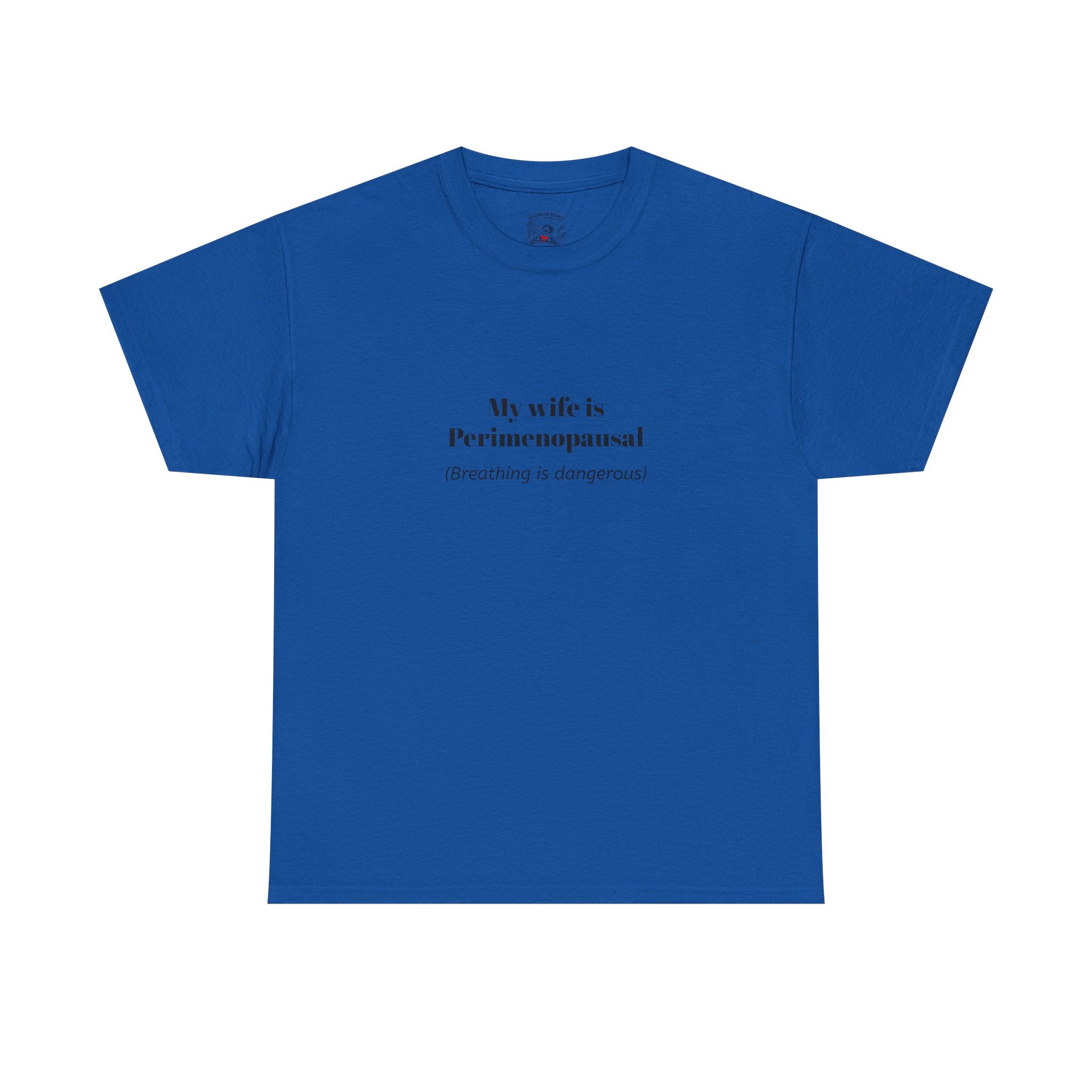 T-Shirt — "My wife is Perimenopausal (Breathing is dangerous)" Funny Menopause Tee