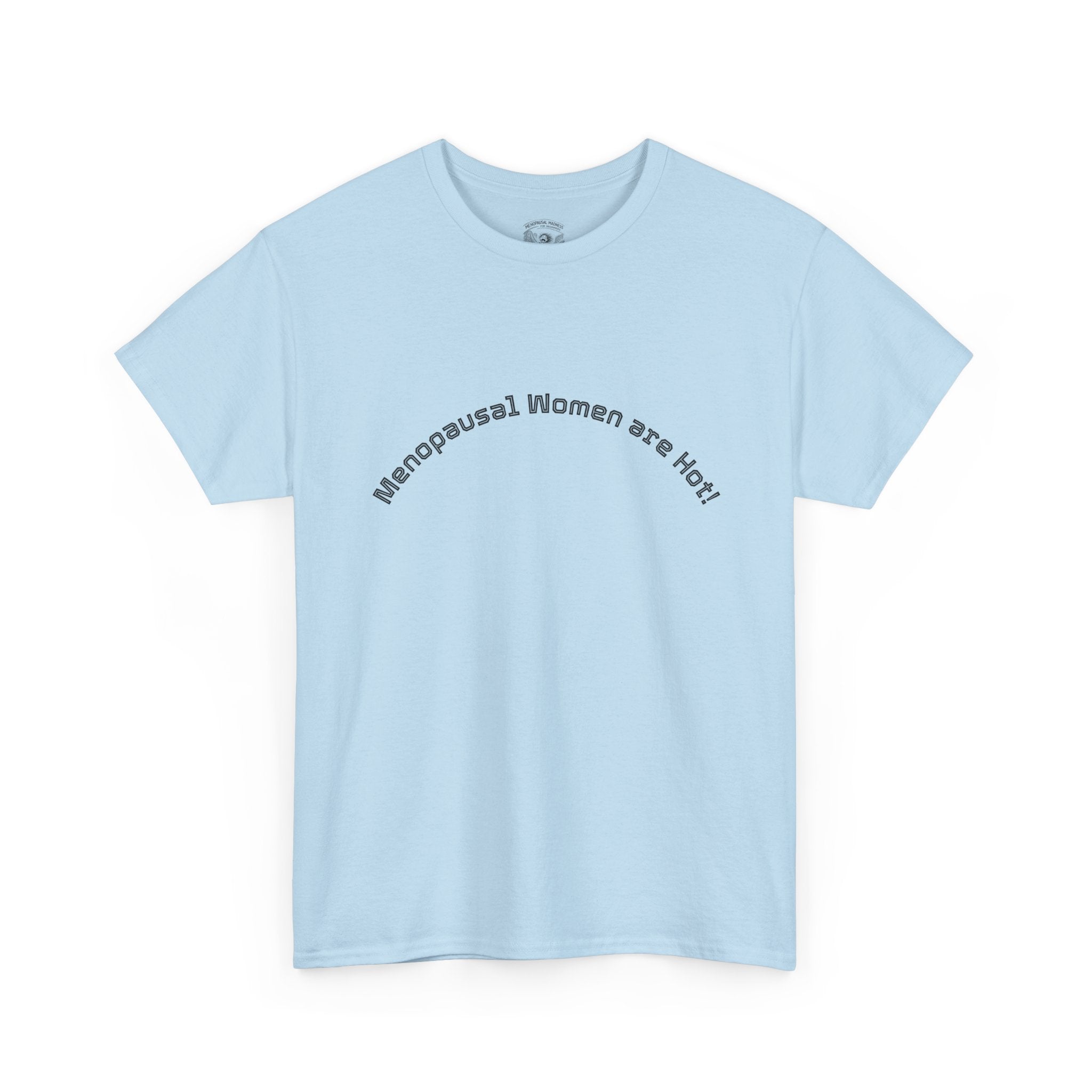 T‑Shirt — "Menopausal Women are Hot" Minimal Graphic Tee