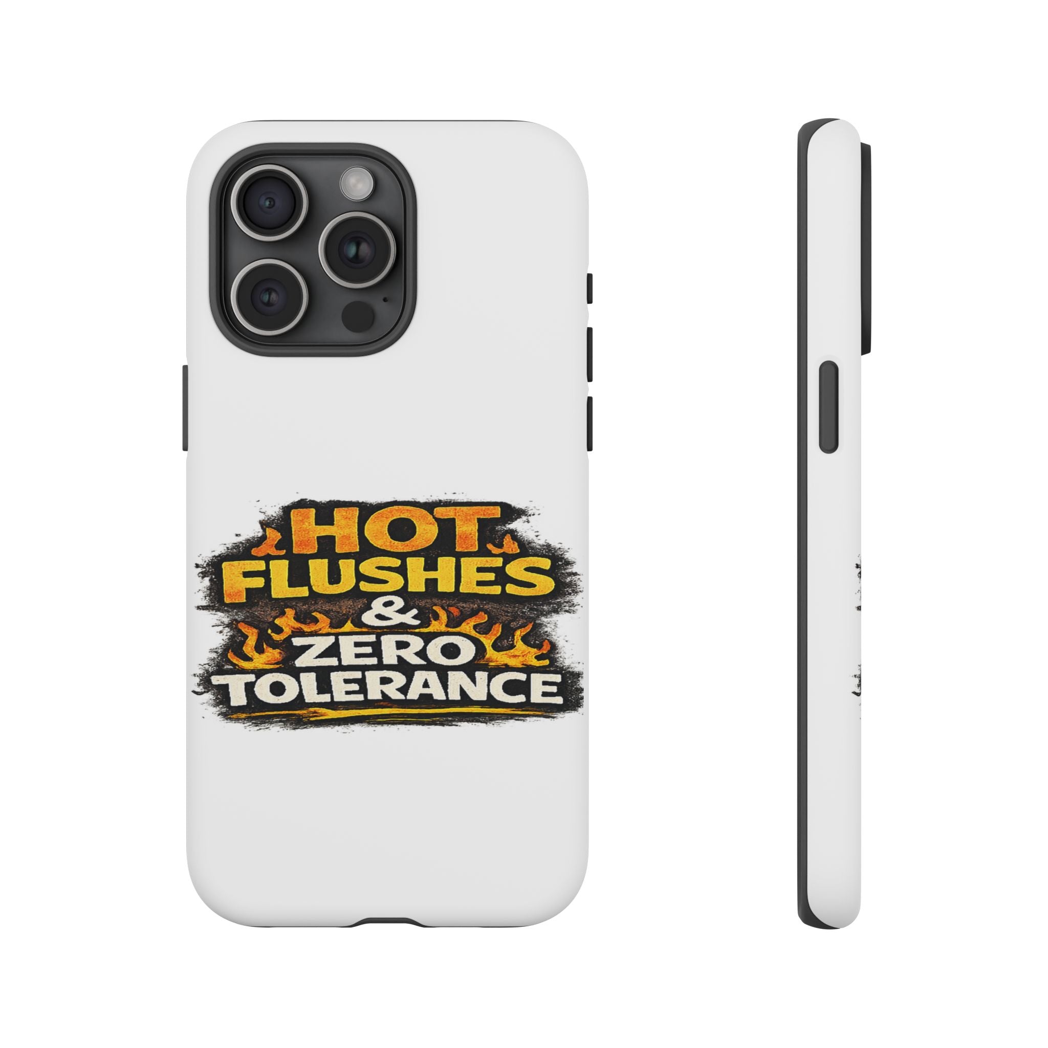 Phone Case — "Hot Flushes and Zero Tolerance"