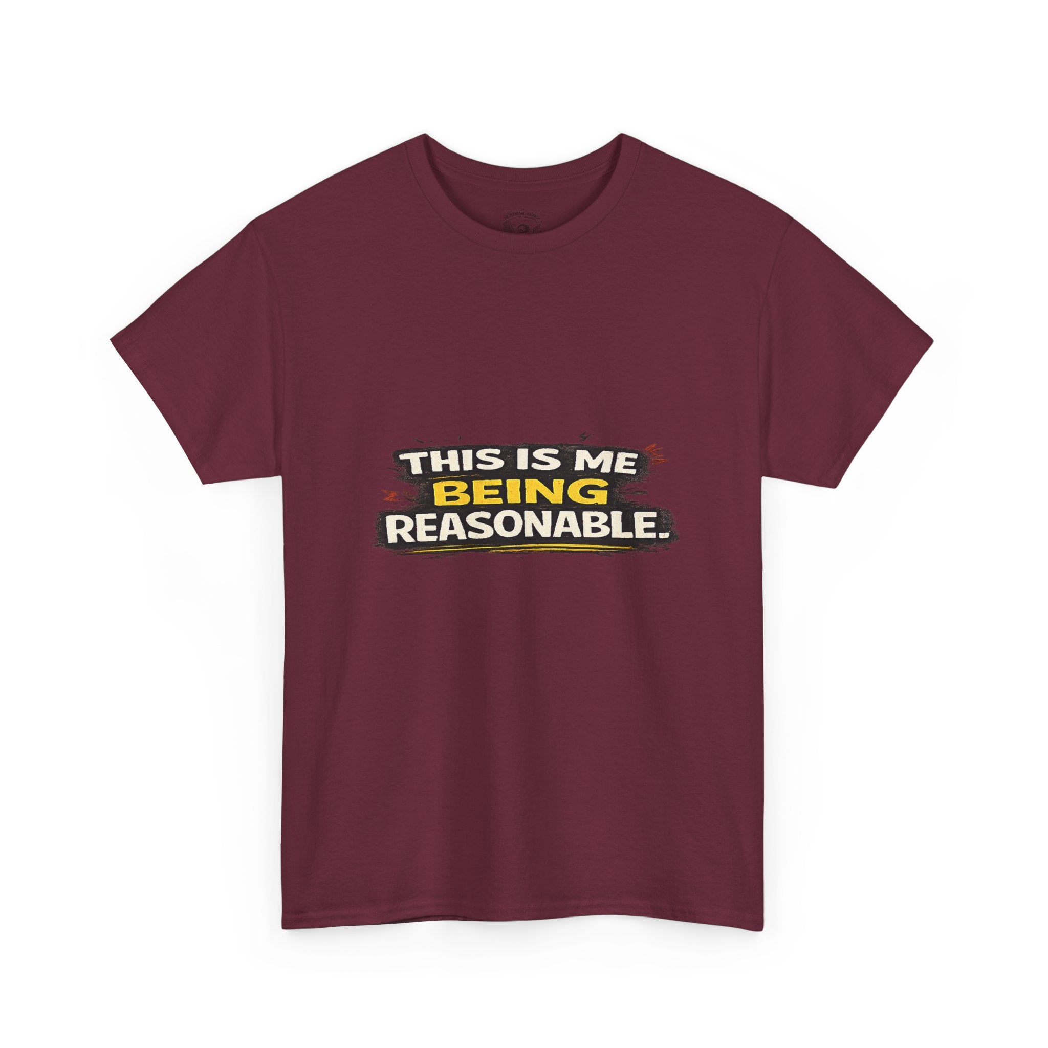 Being Reasonable T-Shirt — 'This Is Me Being Reasonable' Graphic Tee