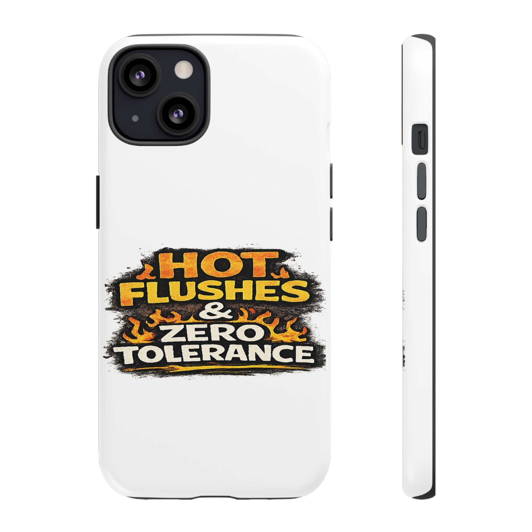 Phone Case — "Hot Flushes and Zero Tolerance"